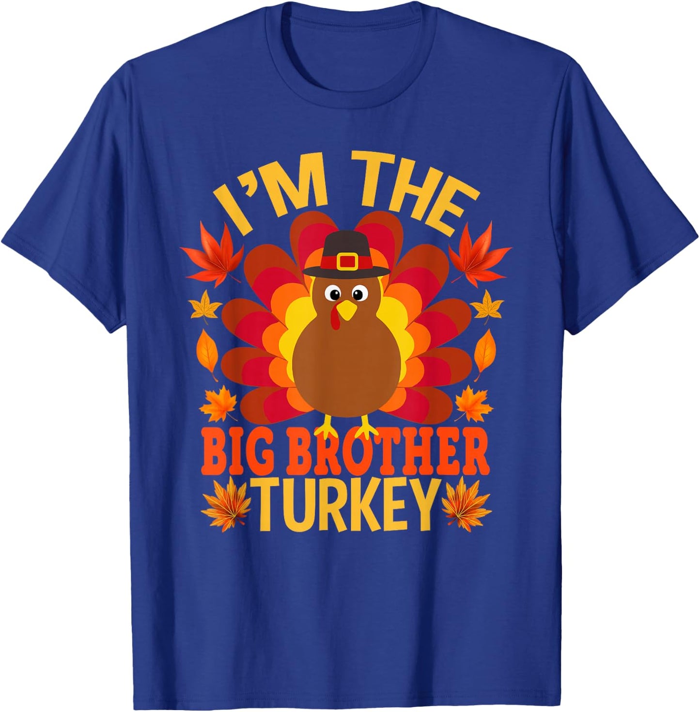 I'm The Big Brother Turkey Funny Fall Autumn Thanksgiving T-Shirt - T-Shirt | Royal