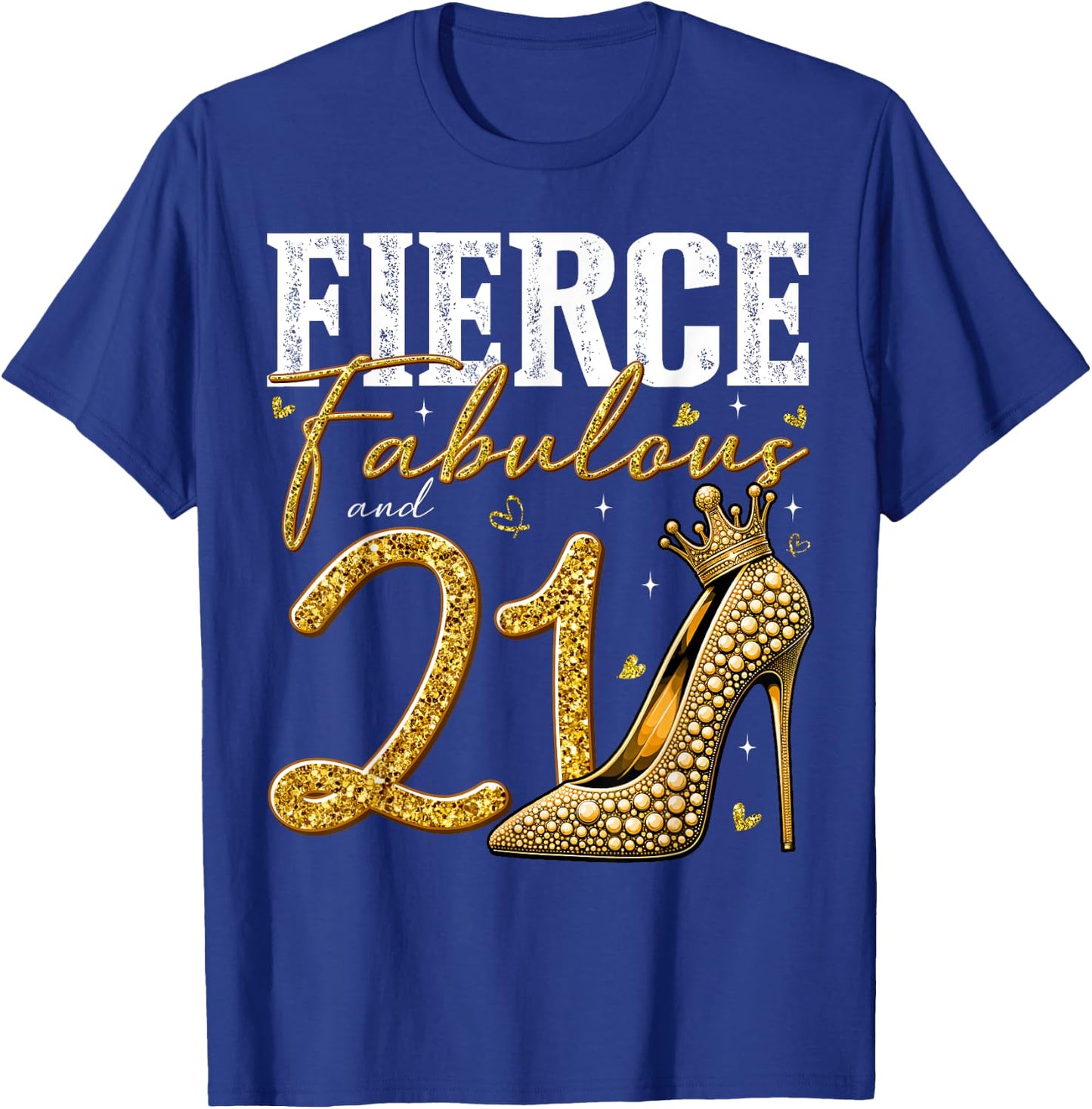 21st Birthday Fierce Fabulous and 21 Year Old Gifts Heels T-Shirt - T-Shirt | Royal