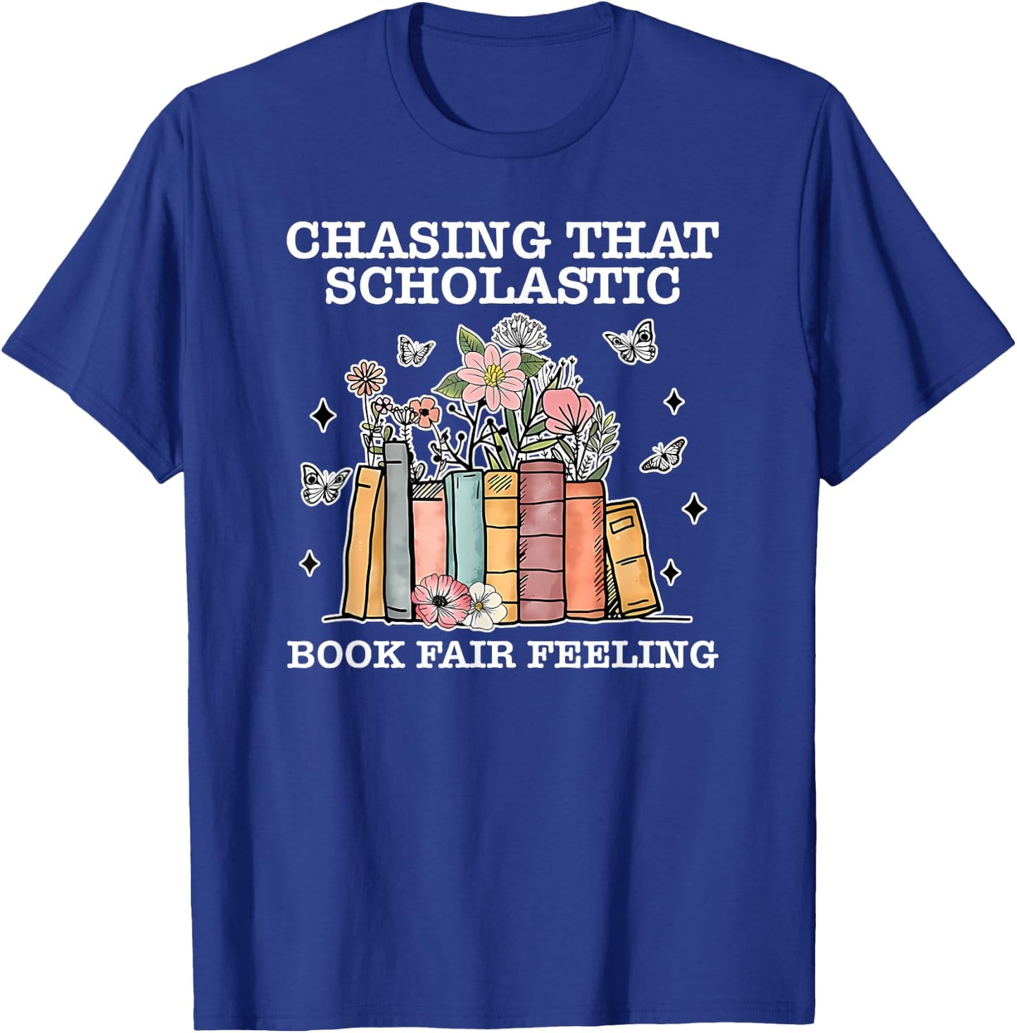 Chasing That Scholastic Book Fair Feeling Apparel T-Shirt - T-Shirt | Royal