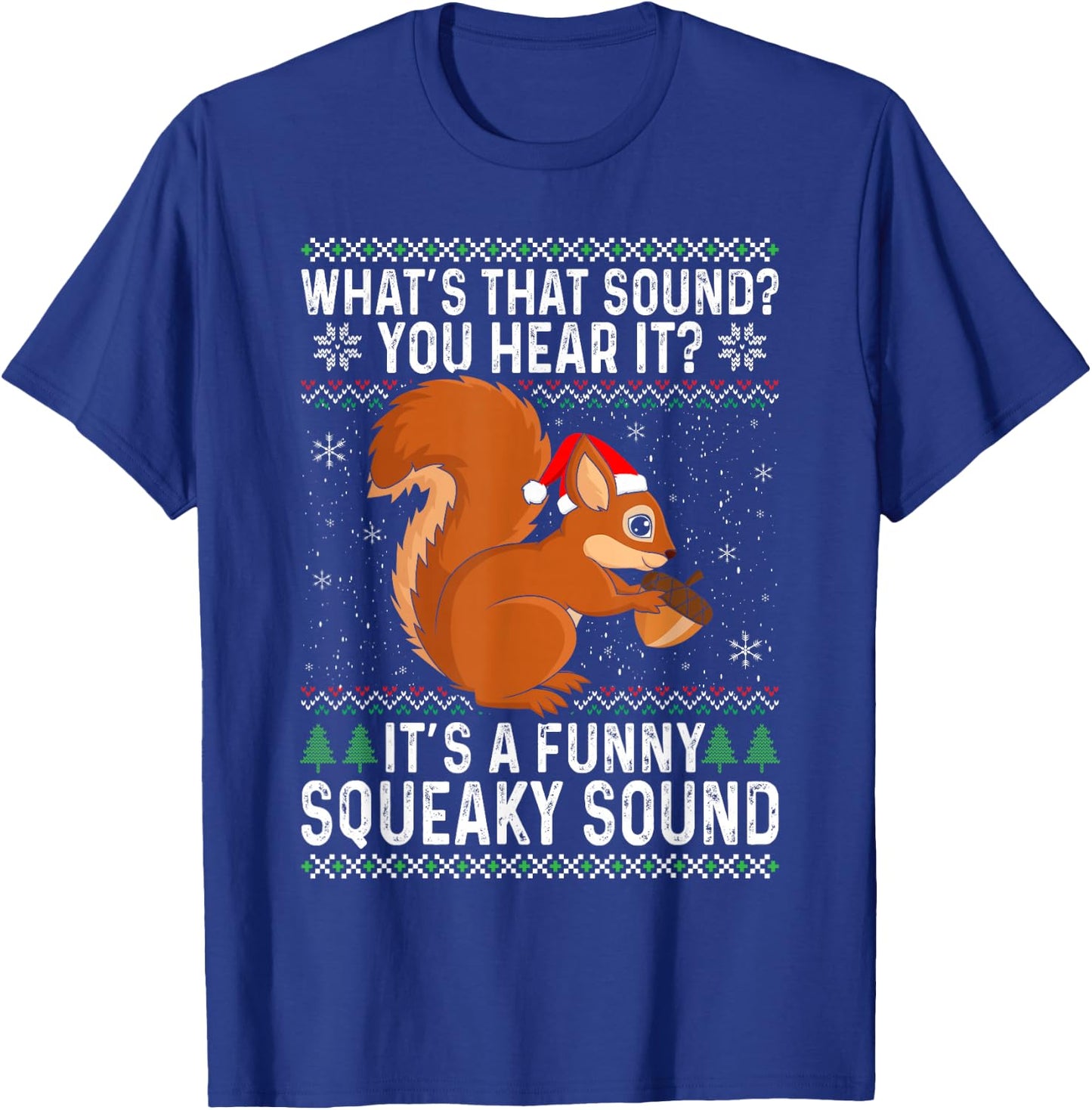 Its a Funny Squeaky Sound Funny Squirrel Christmas T-Shirt - T-Shirt | Royal
