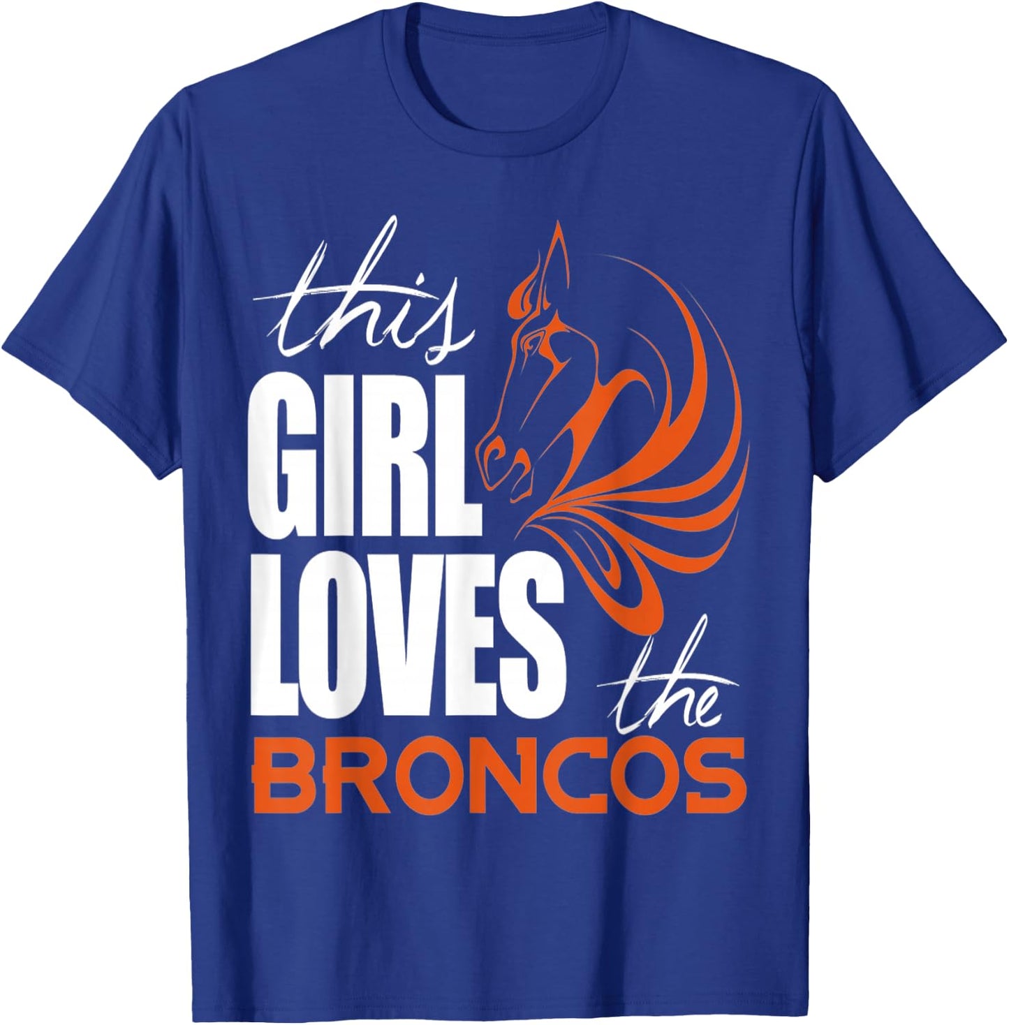 This Girl Loves The Broncos T-Shirt - T-Shirt | Royal