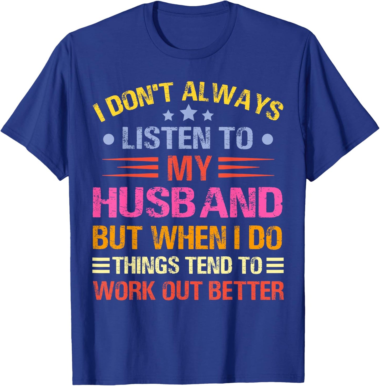 I Don't Always Listen To My Husband Funny Wife Husband T-Shirt - T-Shirt | Royal