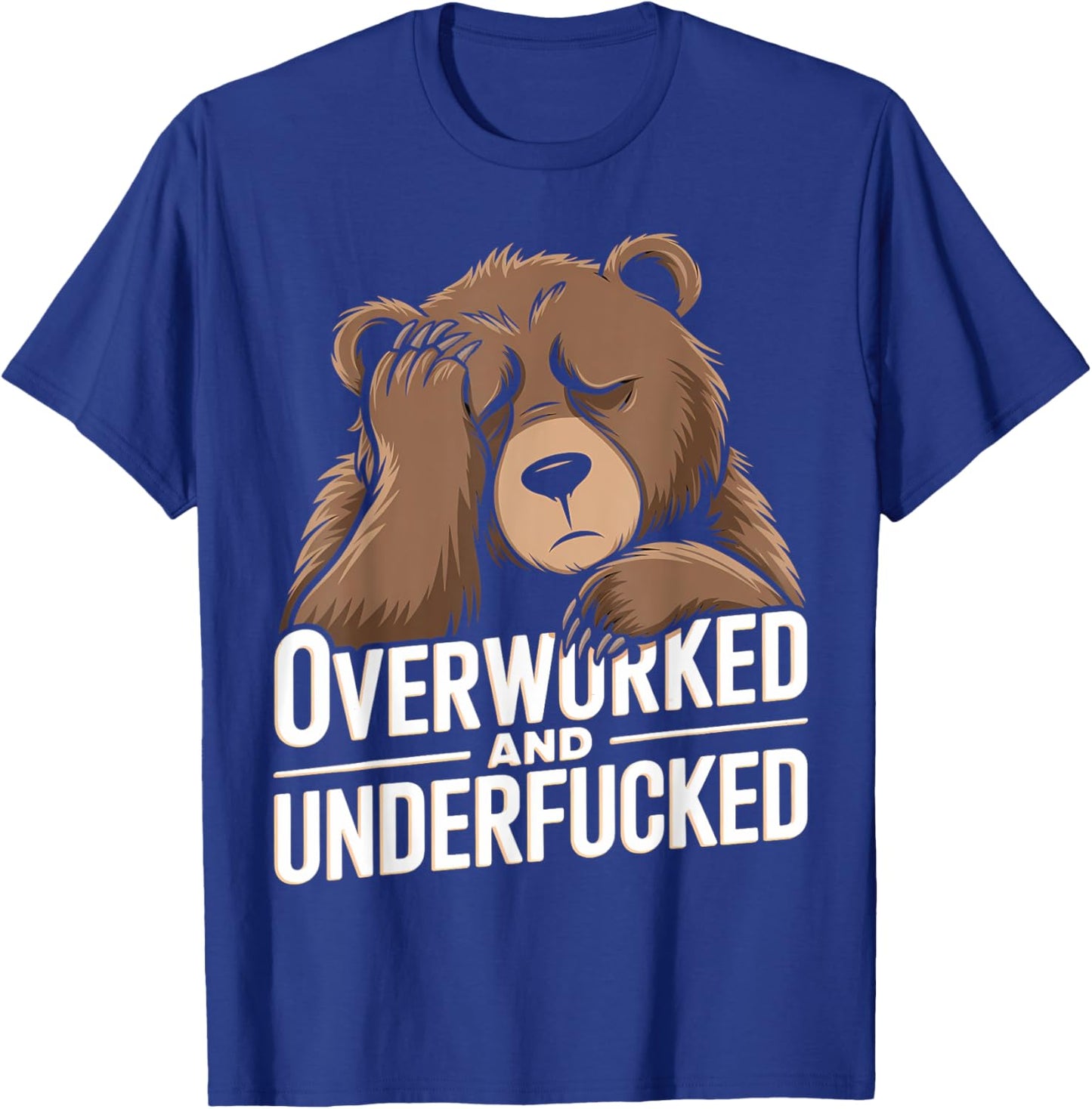 Overworked And Underfucked T-Shirt - T-Shirt | Royal