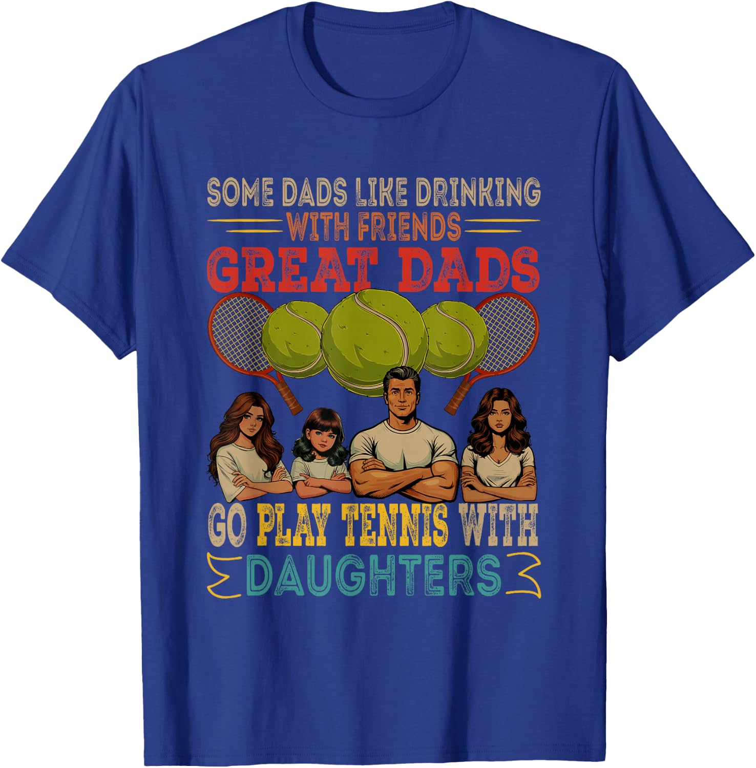 Dads Go Play Tennis With Daughters Three Cute Daughters T-Shirt - T-Shirt | Royal