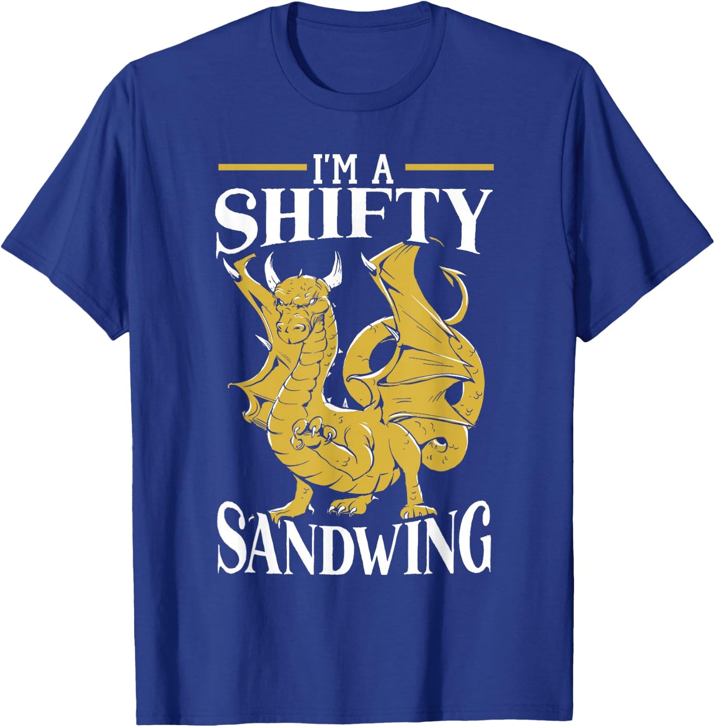 I'm A Shifty Sandwing Mythical Creature Dragon Lover T-Shirt - T-Shirt | Royal