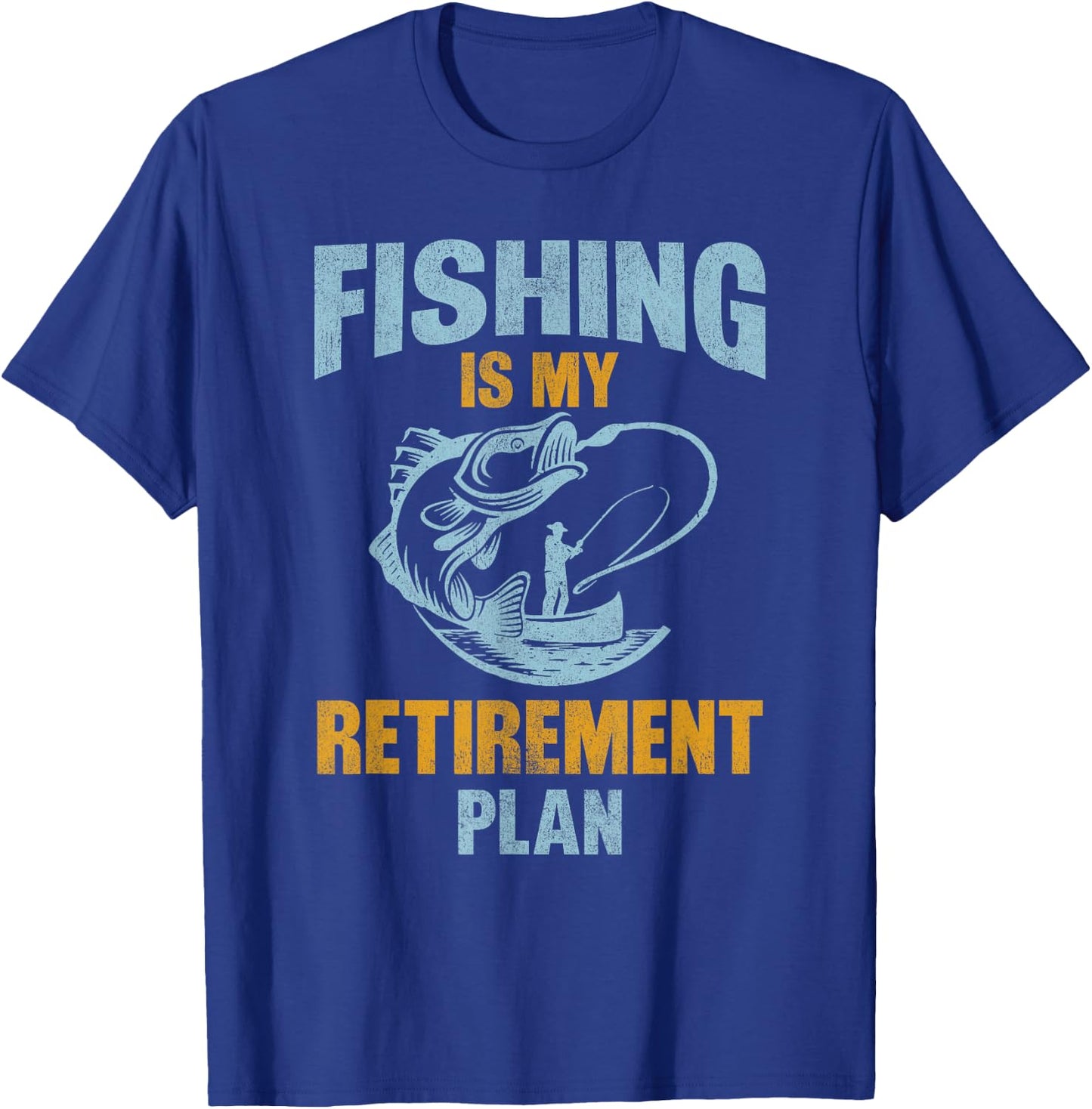 Funny Fishing Lover Retired, Fishing Is My Retirement Plan T-Shirt - T-Shirt | Royal