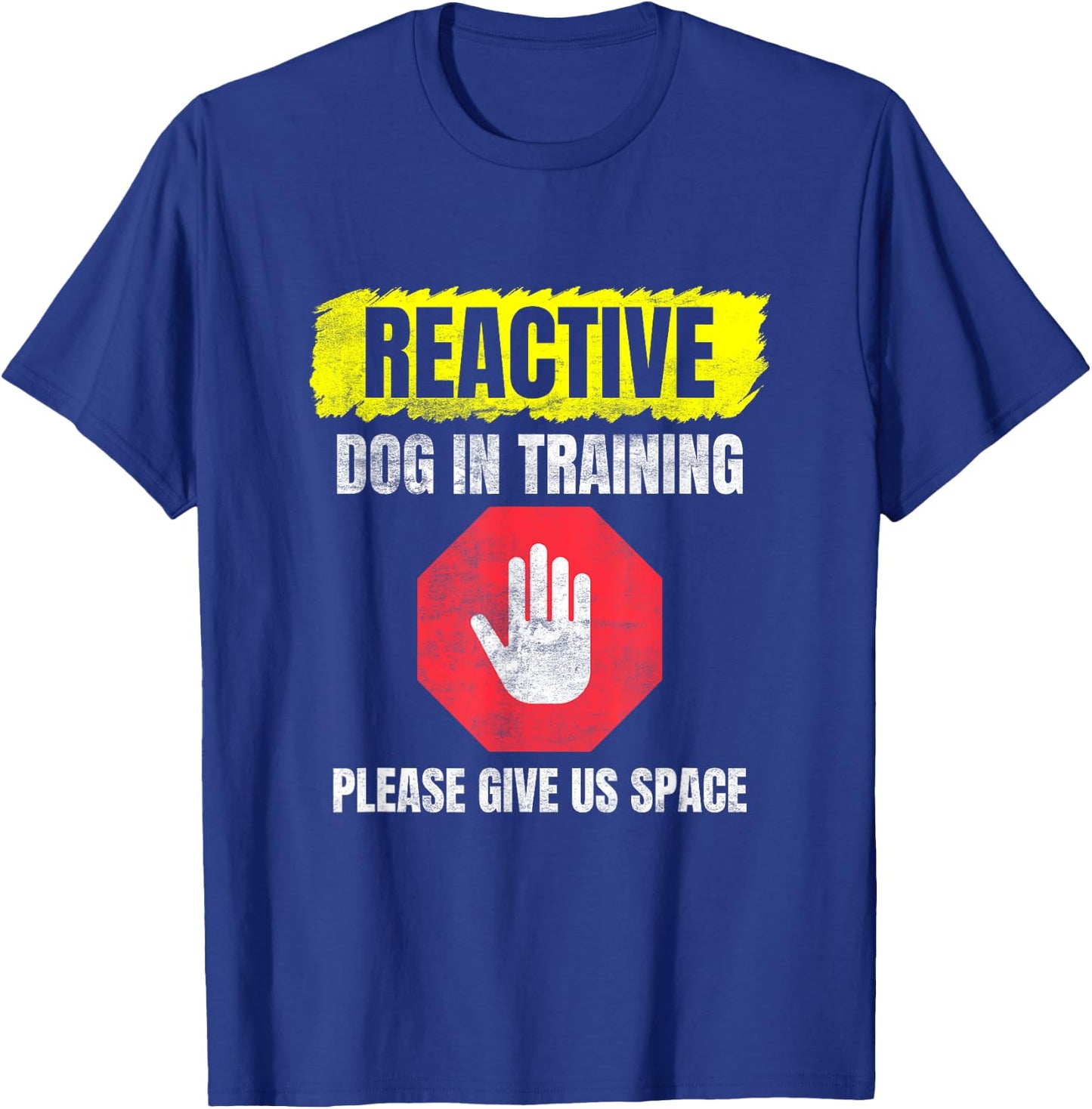Reactive Dog In Training & Nervous Dog Owners T-Shirt - T-Shirt | Royal