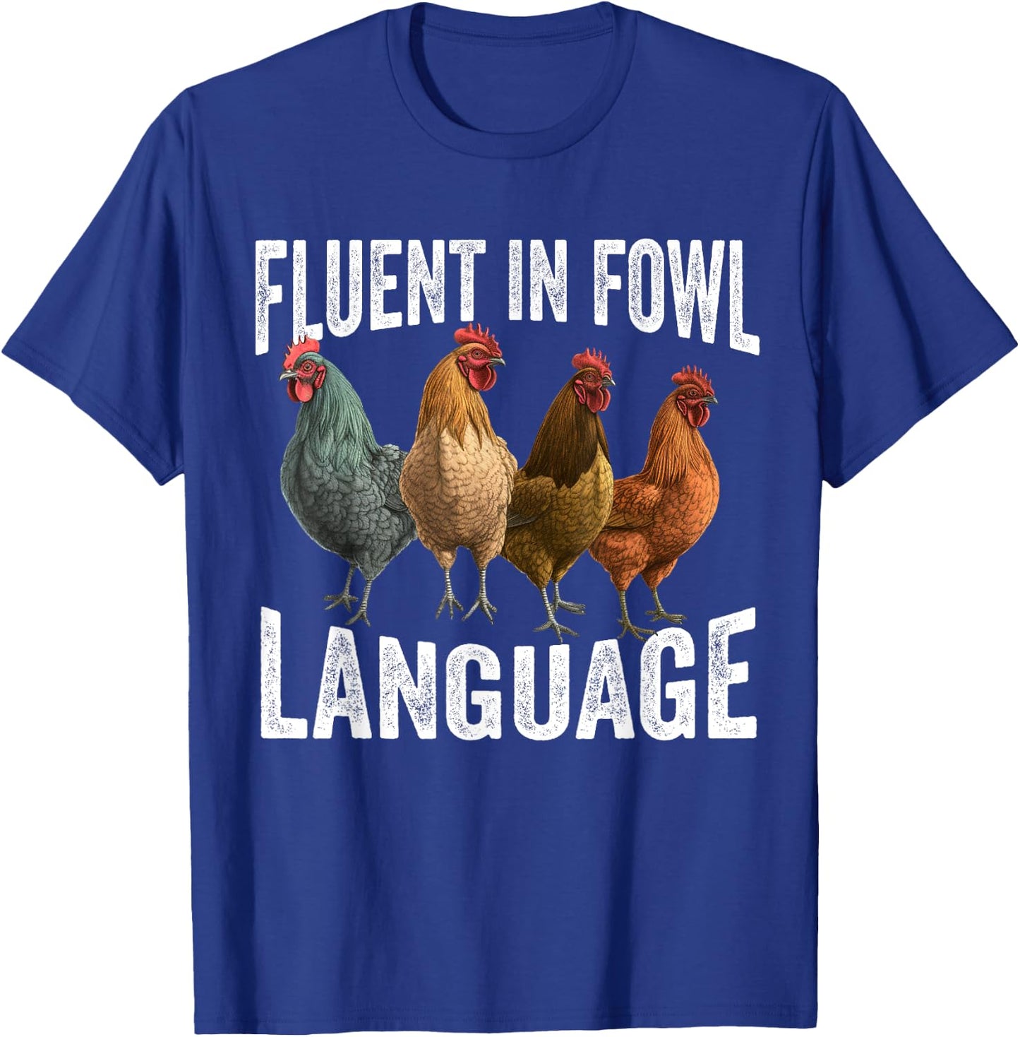 Fluent in Fowl Language Funny Chicken Lover Chicken Lady T-Shirt - T-Shirt | Royal