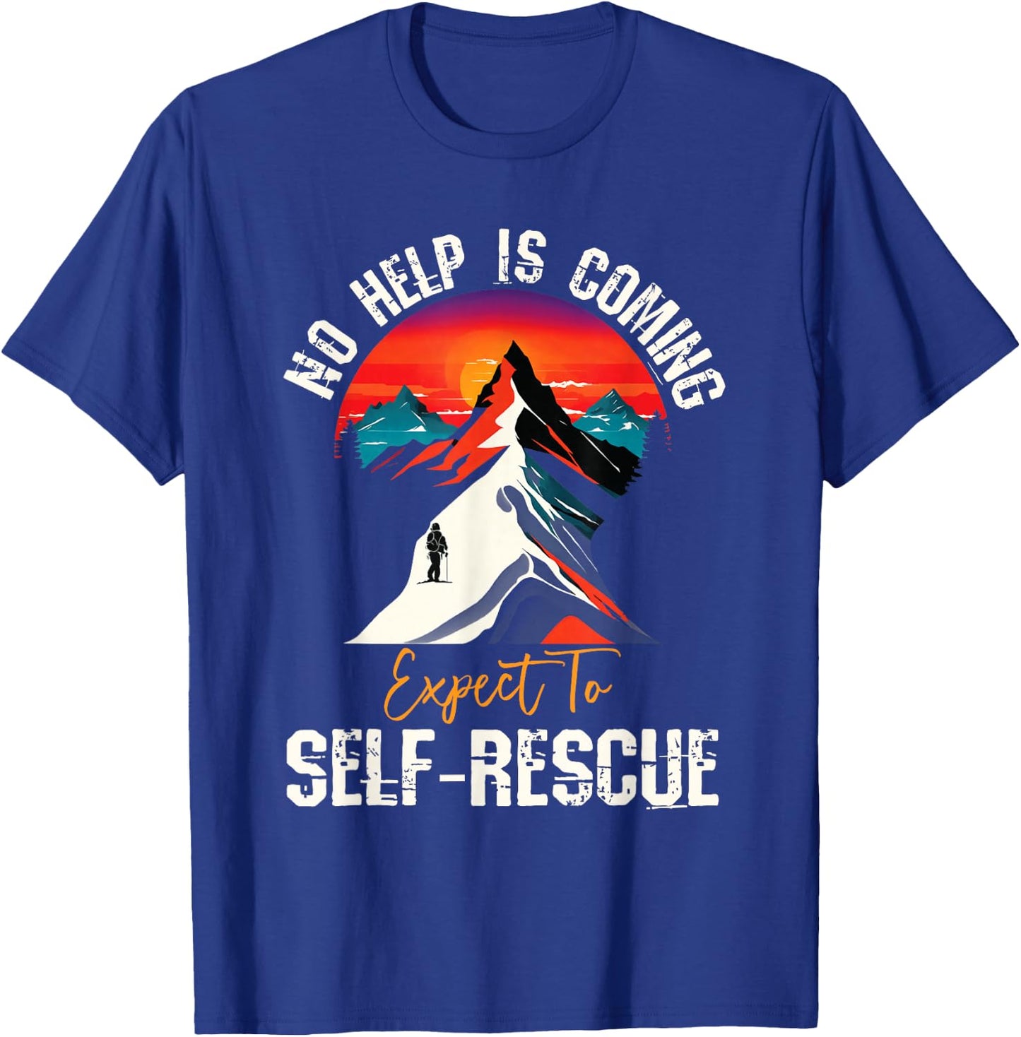 No Help Is Coming Expect To Self-Rescue Sunset Quote Hiking T-Shirt - T-Shirt | Royal