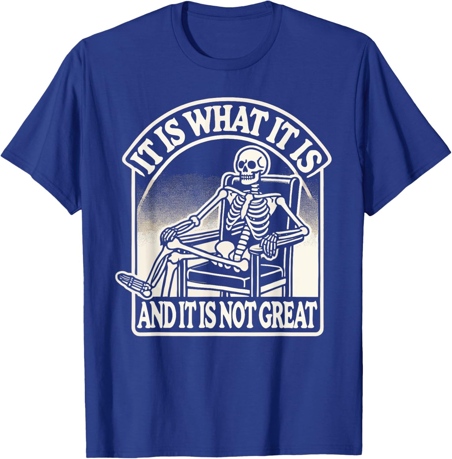It Is What It Is And Its Not Great Skeleton Halloween T-Shirt - T-Shirt | Royal