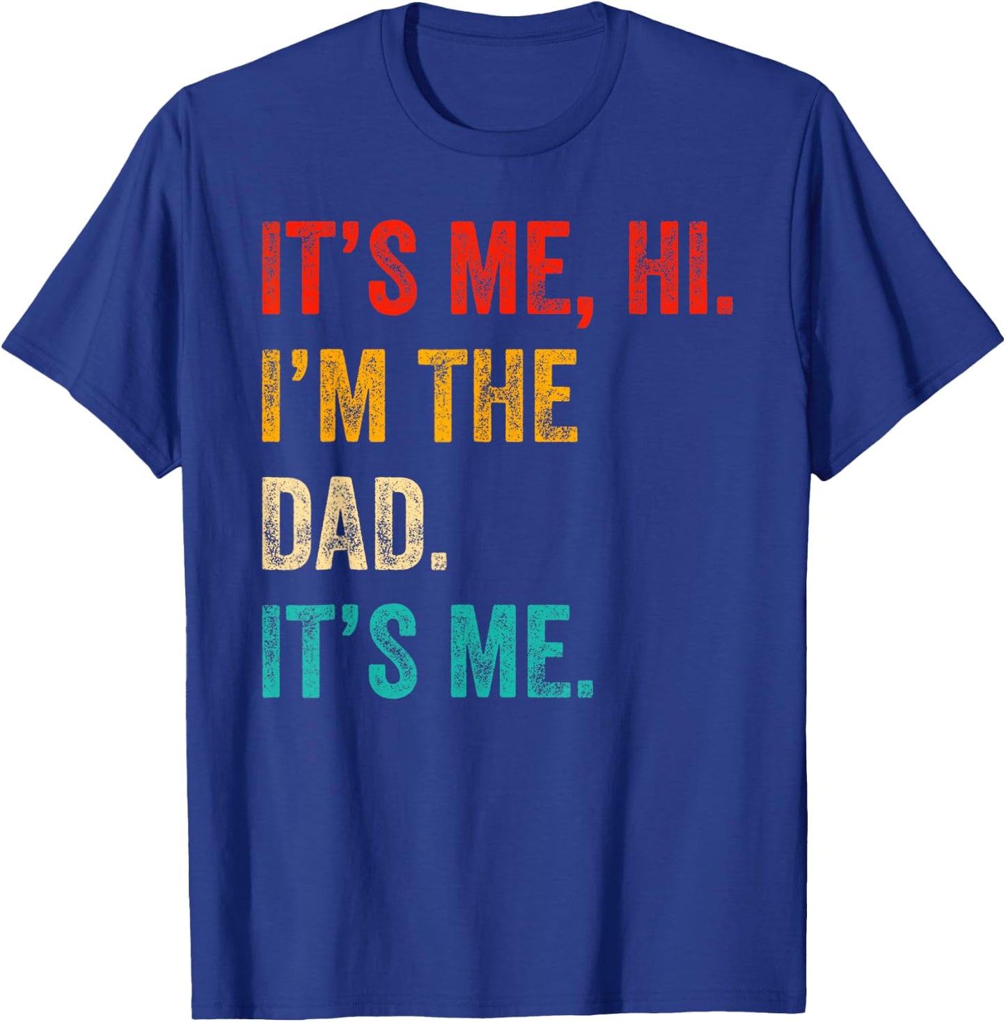 Fathers Day Shirt Retro Funny Its Me Hi I'm The Dad Its Me T-Shirt - T-Shirt | Royal