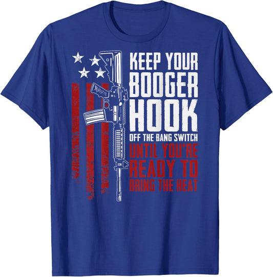 Keep Your Booger Hook Off The Bang Switch (ON BACK) T-Shirt - T-Shirt | Royal