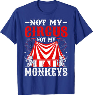 Not My Circus Not My Monkeys But I Know All The Clowns T-Shirt - T-Shirt | Royal