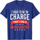 I Used to Be in Charge Then I Had A Granddaughter T-Shirt - T-Shirt | Royal