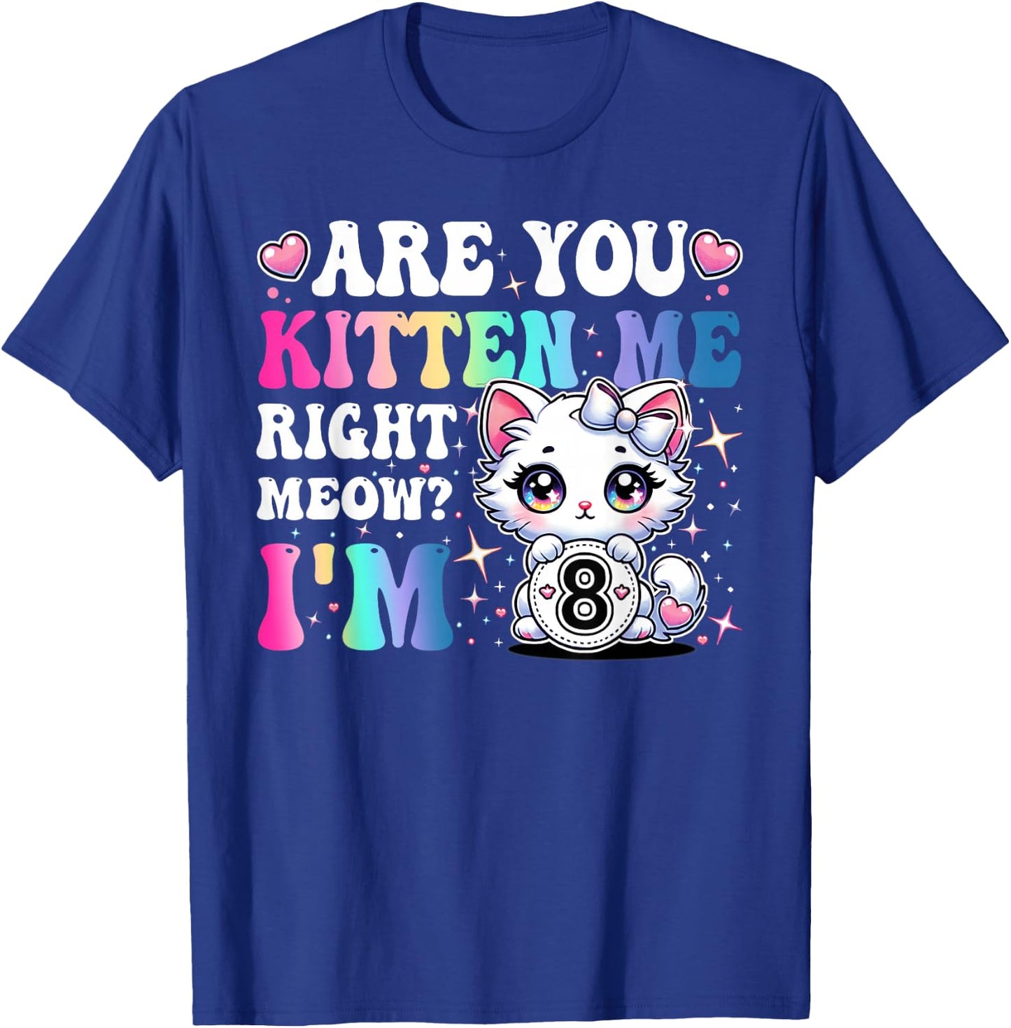 Are You Kitten Me Right Meow Anime 8th Birthday Cat Kitten T-Shirt - T-Shirt | Royal