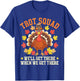 Trot Squad We'll Get There When We Get There Shirt Turkey T-Shirt - T-Shirt | Royal