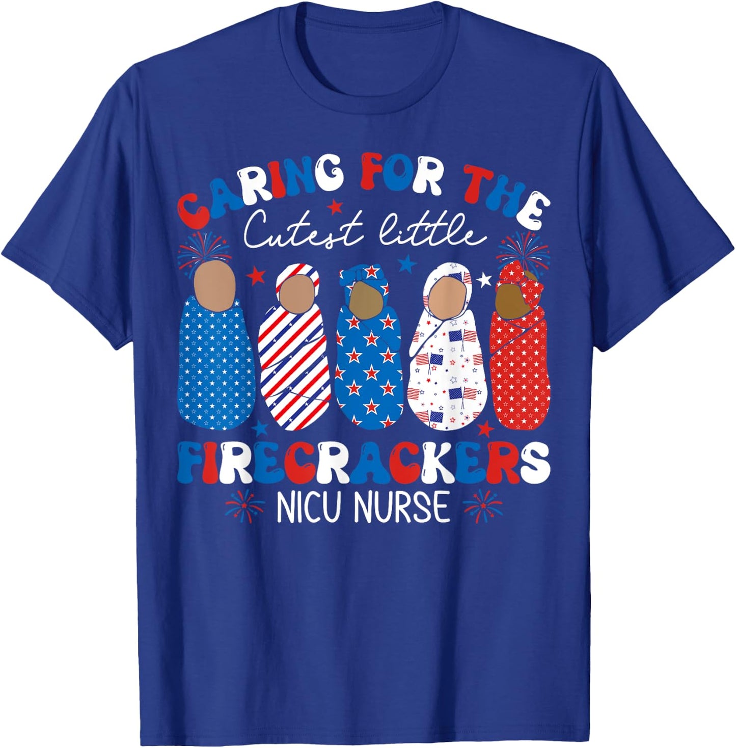 Caring For The Cutest Firecrackers NICU Nurse 4th Of July T-Shirt - T-Shirt | Royal
