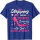 Stepping Into My October Birthday With Gods Grace And Mercy T-Shirt - T-Shirt | Royal