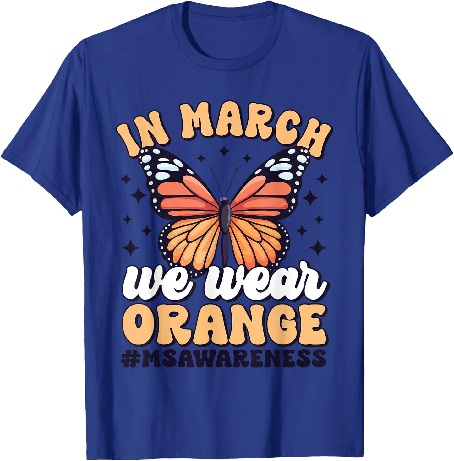 Multiple Sclerosis Awareness Month In March We Wear Orange T-Shirt - T-Shirt | Royal