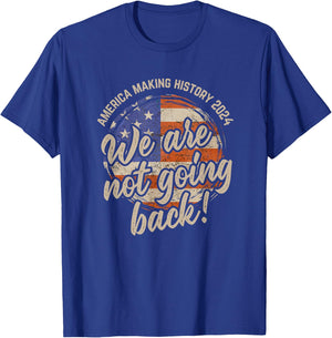 We Are Not Going Back America History 2024 Speech USA Flag T-Shirt - T-Shirt | Royal