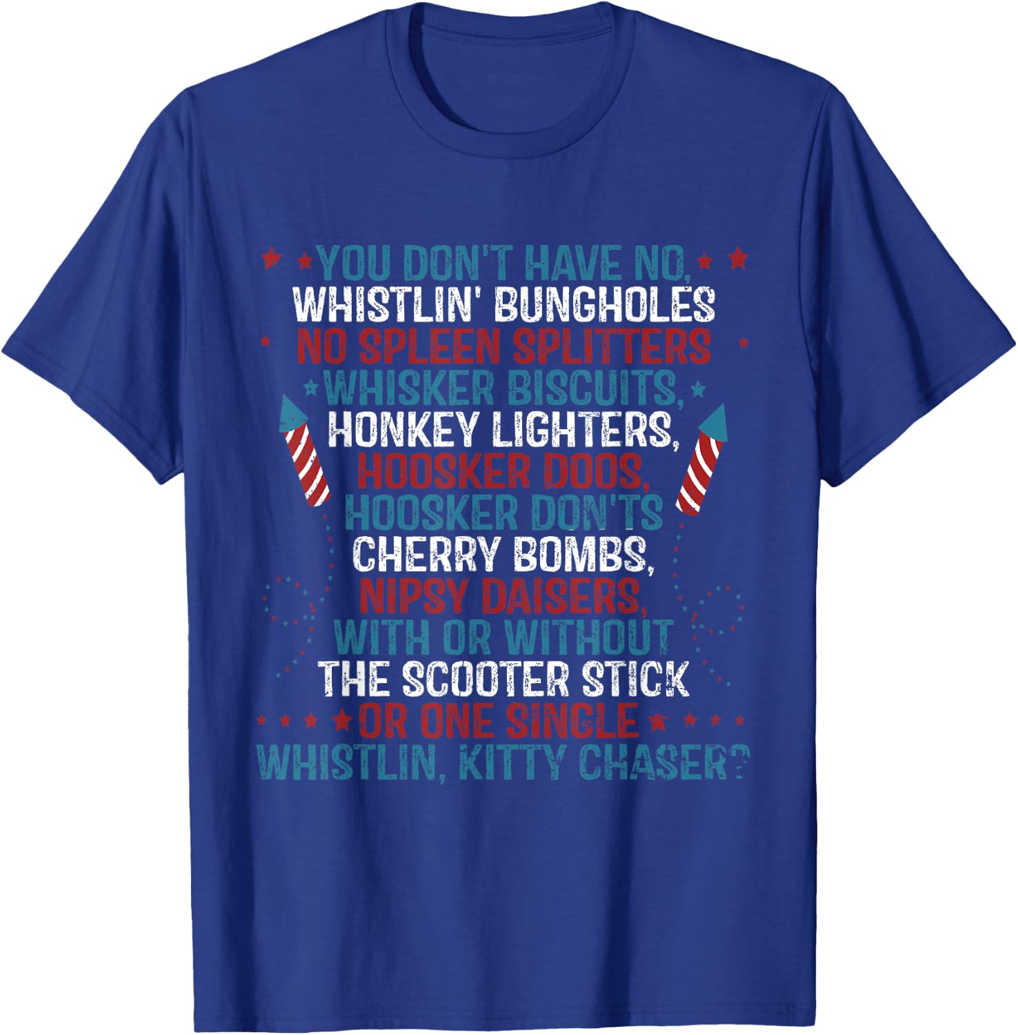 You Don’t Have No Whistlin’ Bungholes Funny July 4th of T-Shirt - T-Shirt | Royal