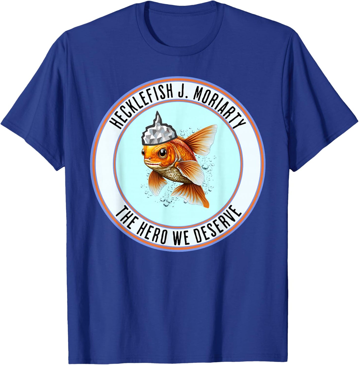 Hecklefish J. Moriarty The Hero We Deserve Is A Goldfish With A Tinfoil Hat - Vote , Small, Black T-Shirt - T-Shirt | Royal