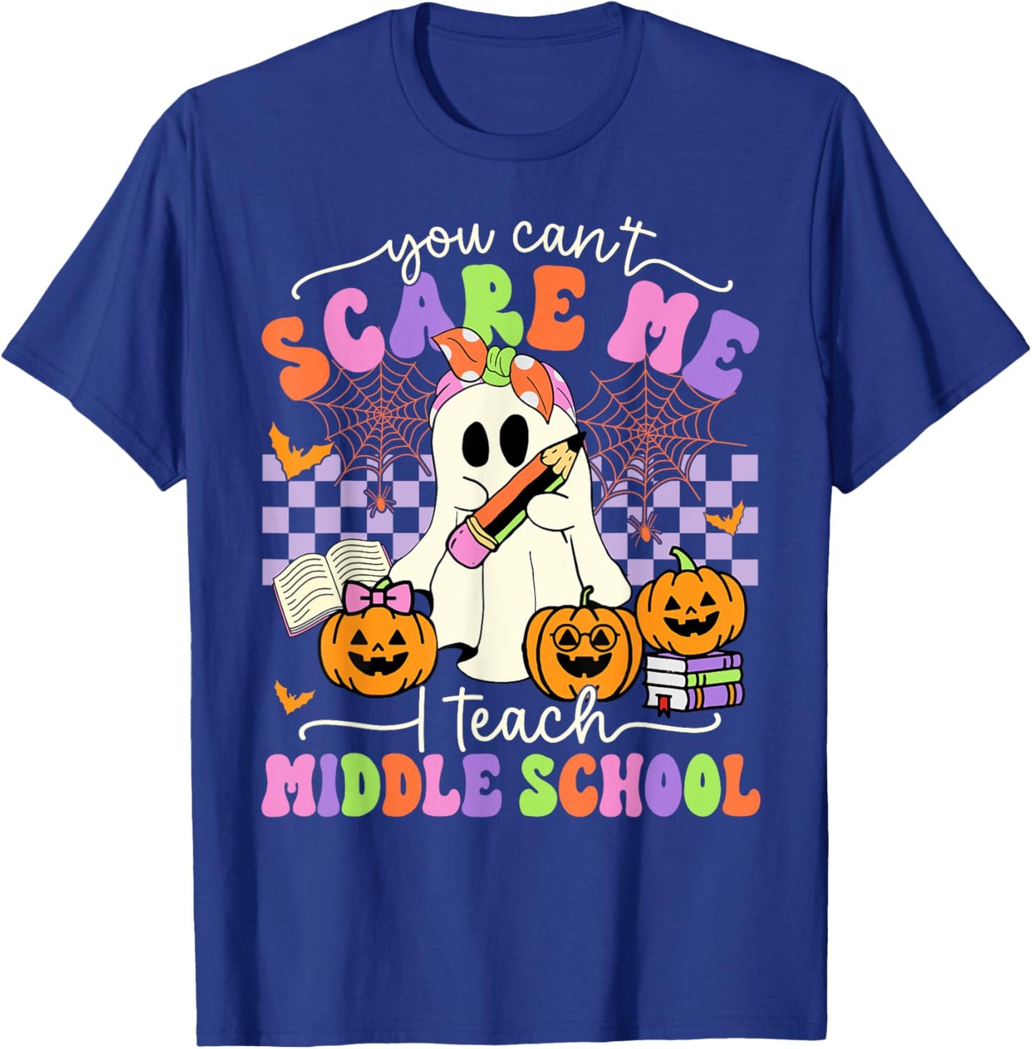 Halloween Teacher You Can't Scare Me I Teach Middle School T-Shirt - T-Shirt | Royal