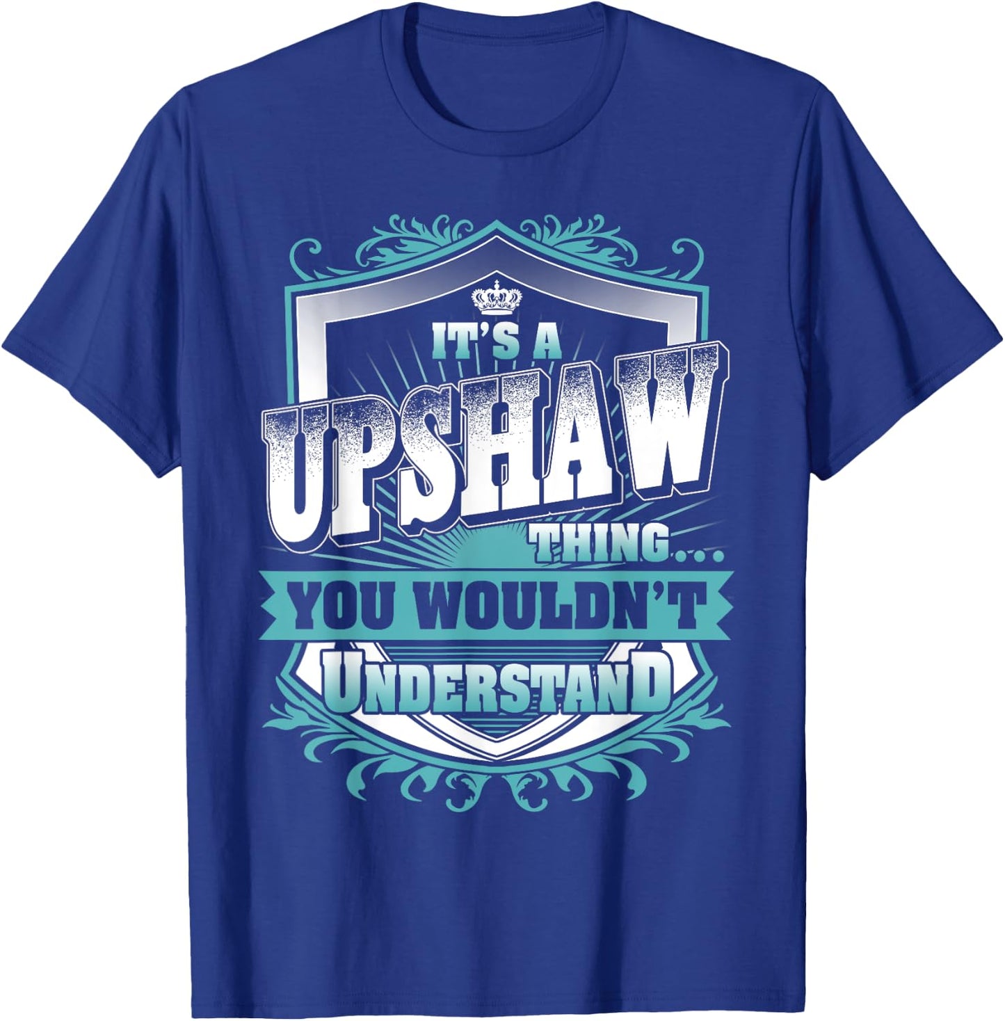 It's A UPSHAW Thing You Wouldn't Understand Name Vintage T-Shirt - T-Shirt | Royal