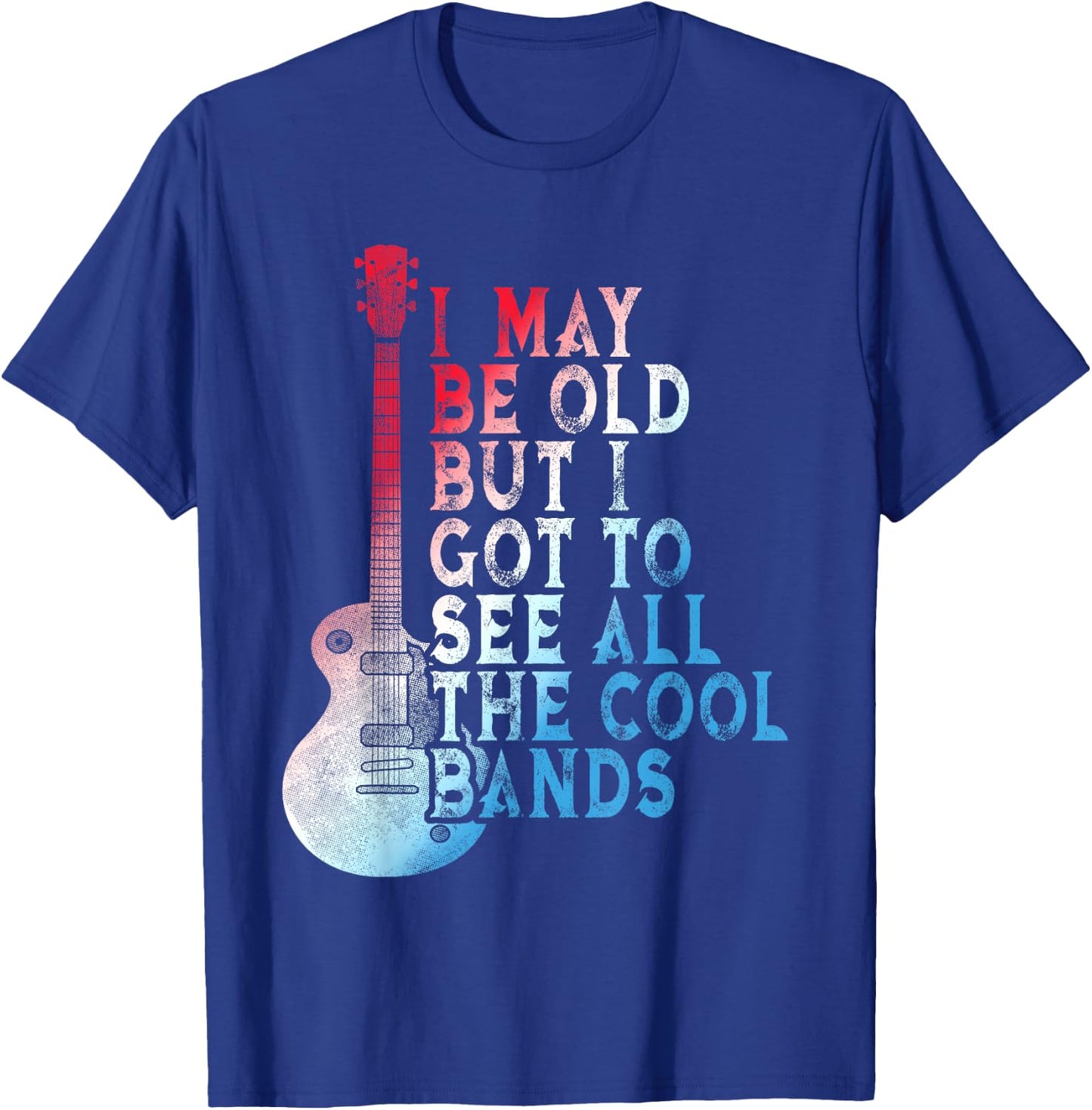 Vintage I May Be Old But I Got To See All The Cool Bands T-Shirt - T-Shirt | Royal