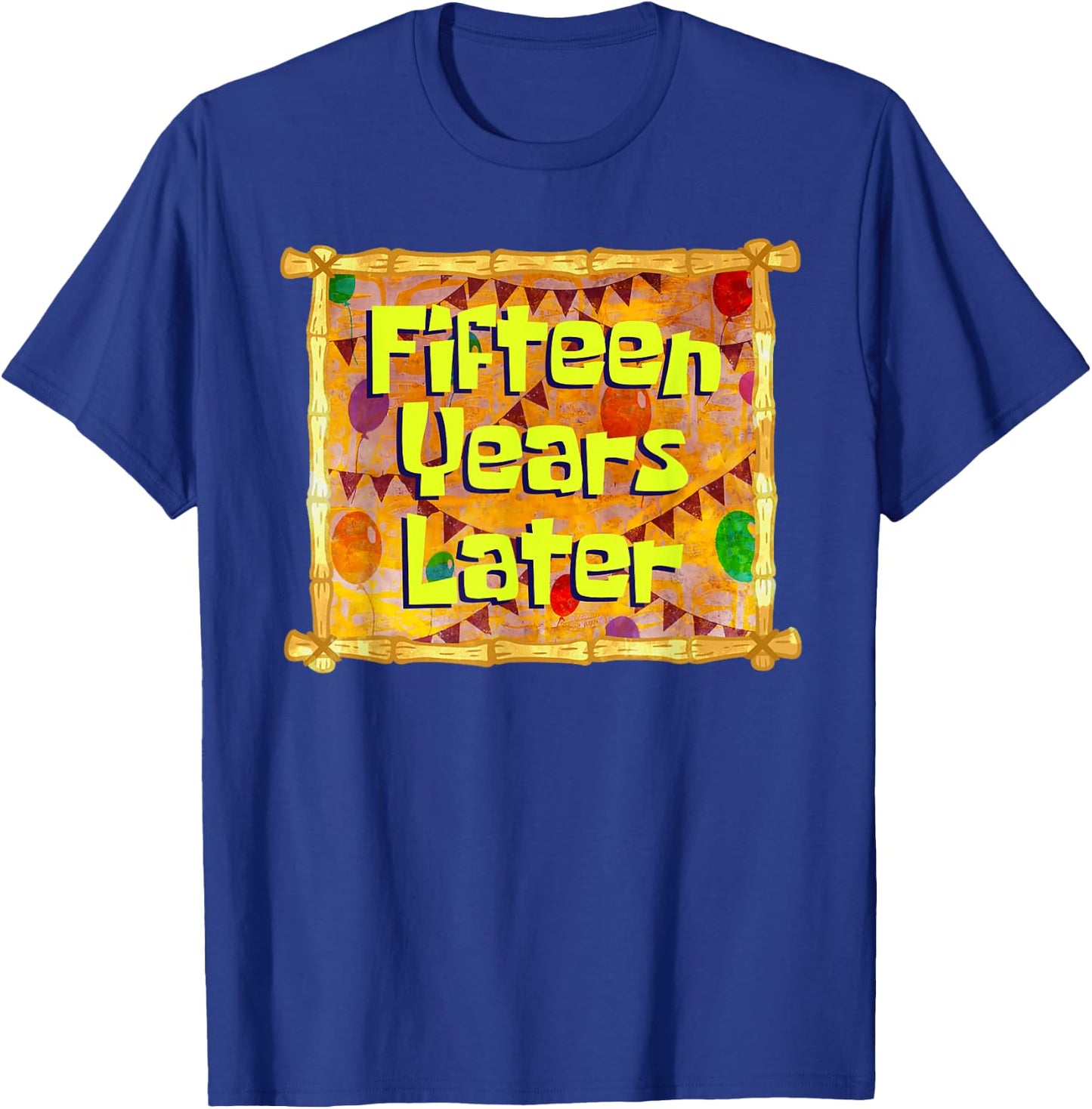 Fifteen Years Later 15th Birthday 15 Year Old Funny Meme T-Shirt - T-Shirt | Royal