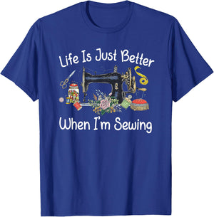 Life Is Just Better When I'm Sewing Funny Sewing Machine T-Shirt - T-Shirt | Royal