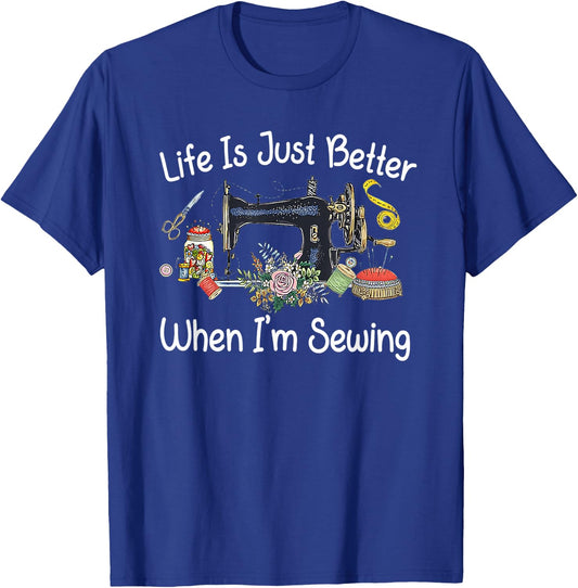 Life Is Just Better When I'm Sewing Funny Sewing Machine T-Shirt - T-Shirt | Royal