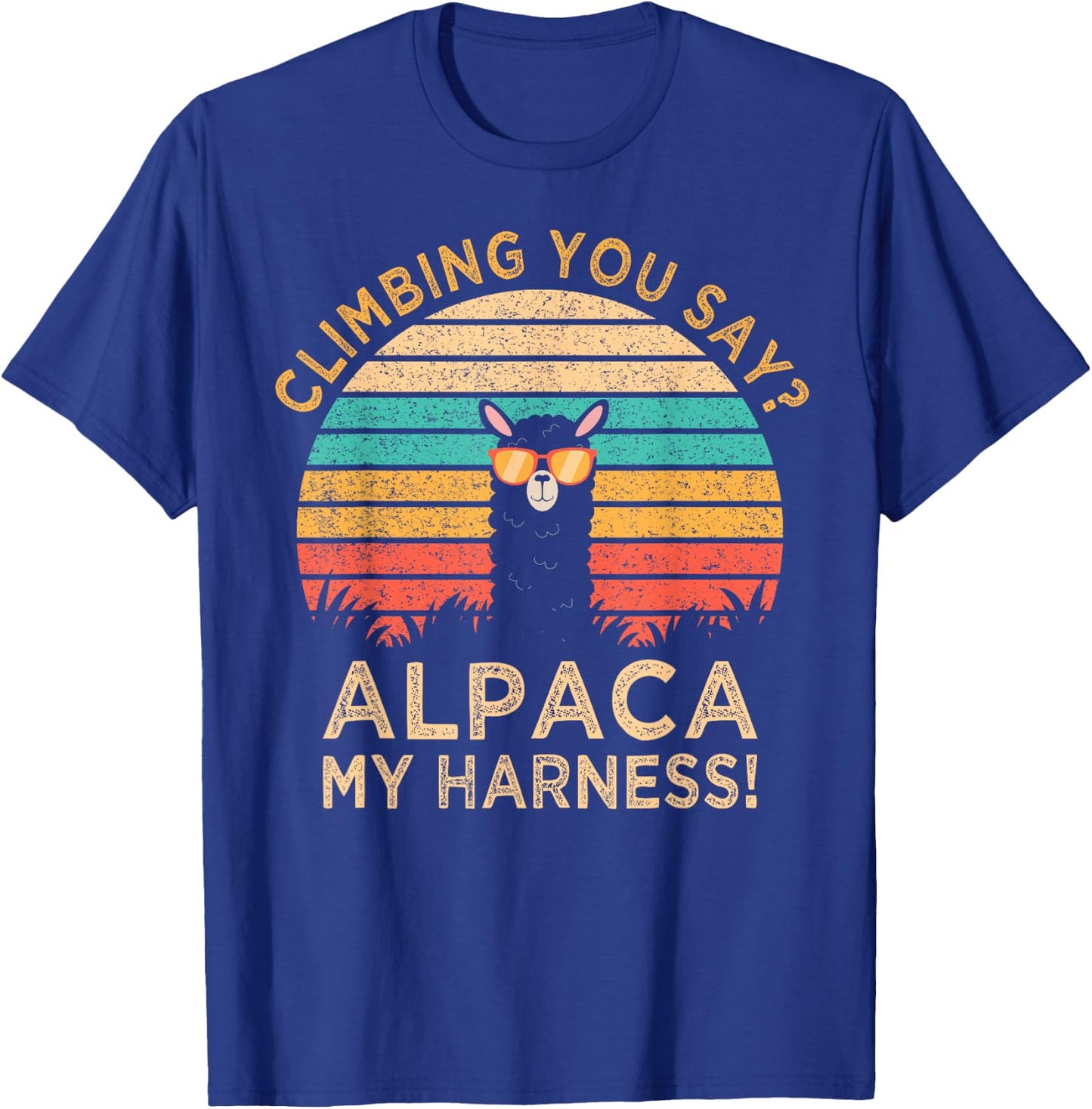 Climbing You Say? Alpaca My Harness Funny Rock Climber Gift T-Shirt - T-Shirt | Royal