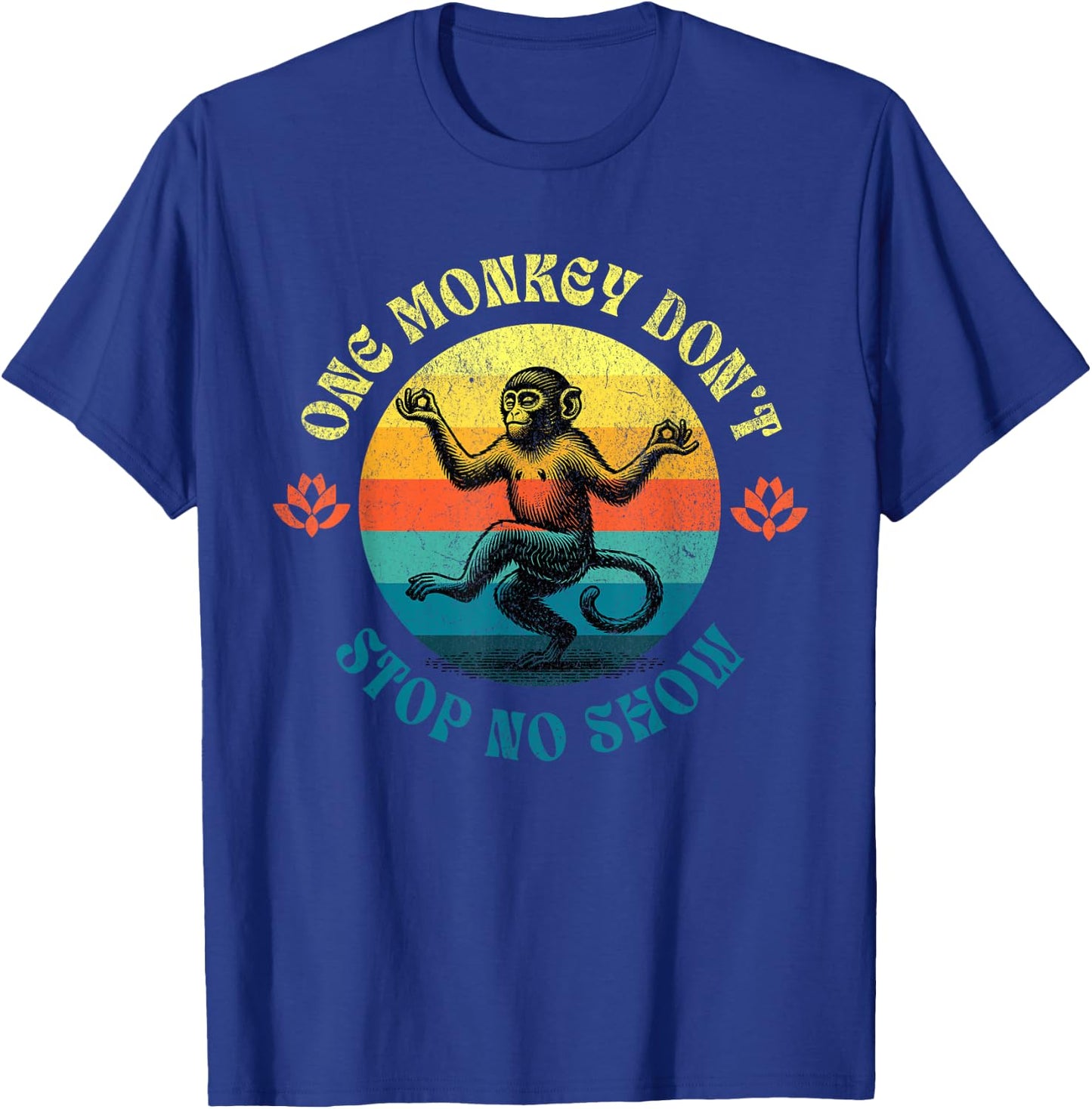 Funny Georgia Sayings Humor, One Monkey Don't Stop No Show T-Shirt - T-Shirt | Royal