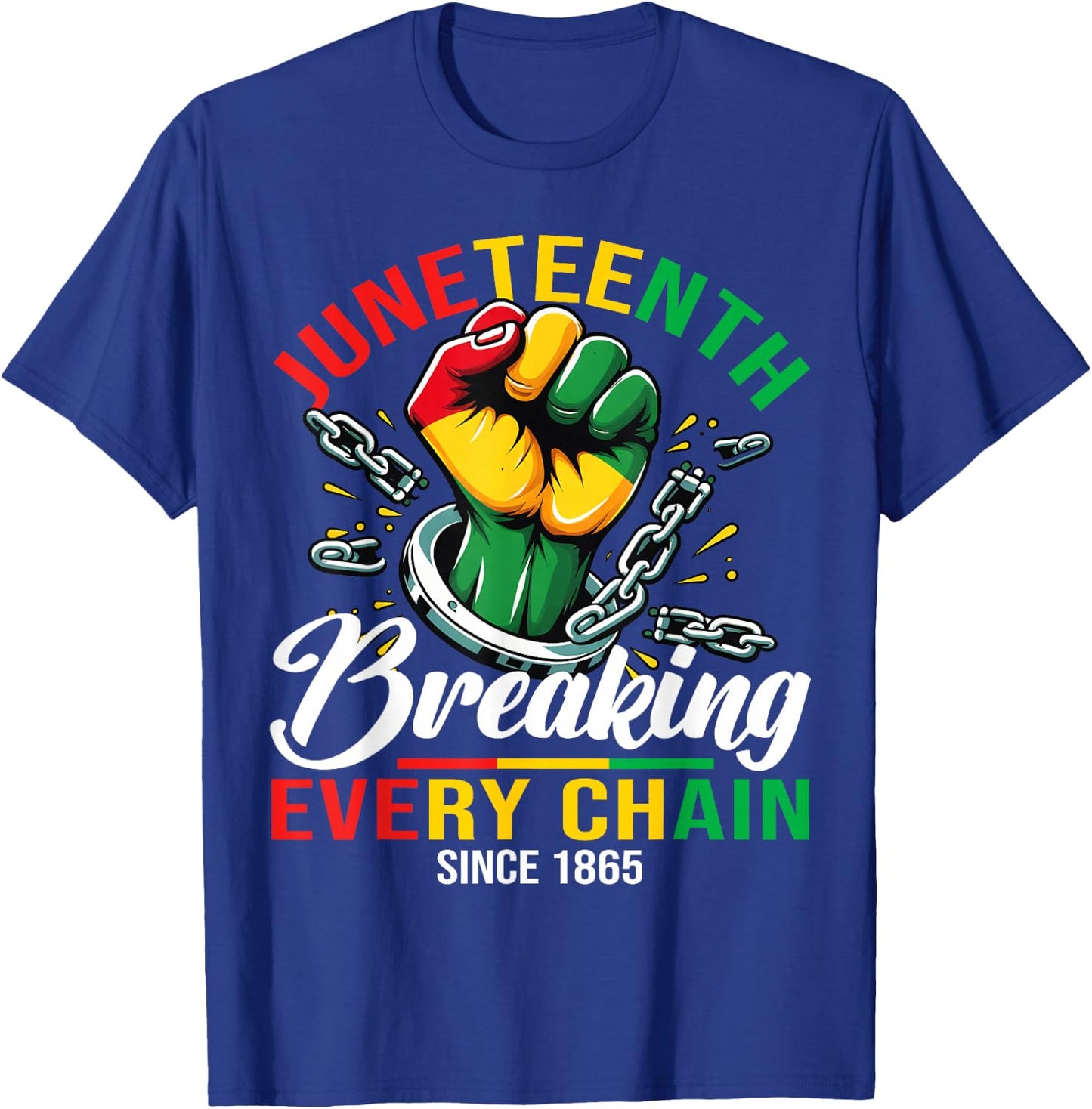 Juneteenth Breaking Every Chain 1865 Power Fist Men Women T-Shirt - T-Shirt | Royal