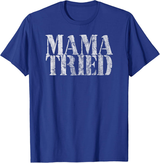Mama Tried Country Music Lyrics Redneck Men Women Vintage T-Shirt - T-Shirt | Royal