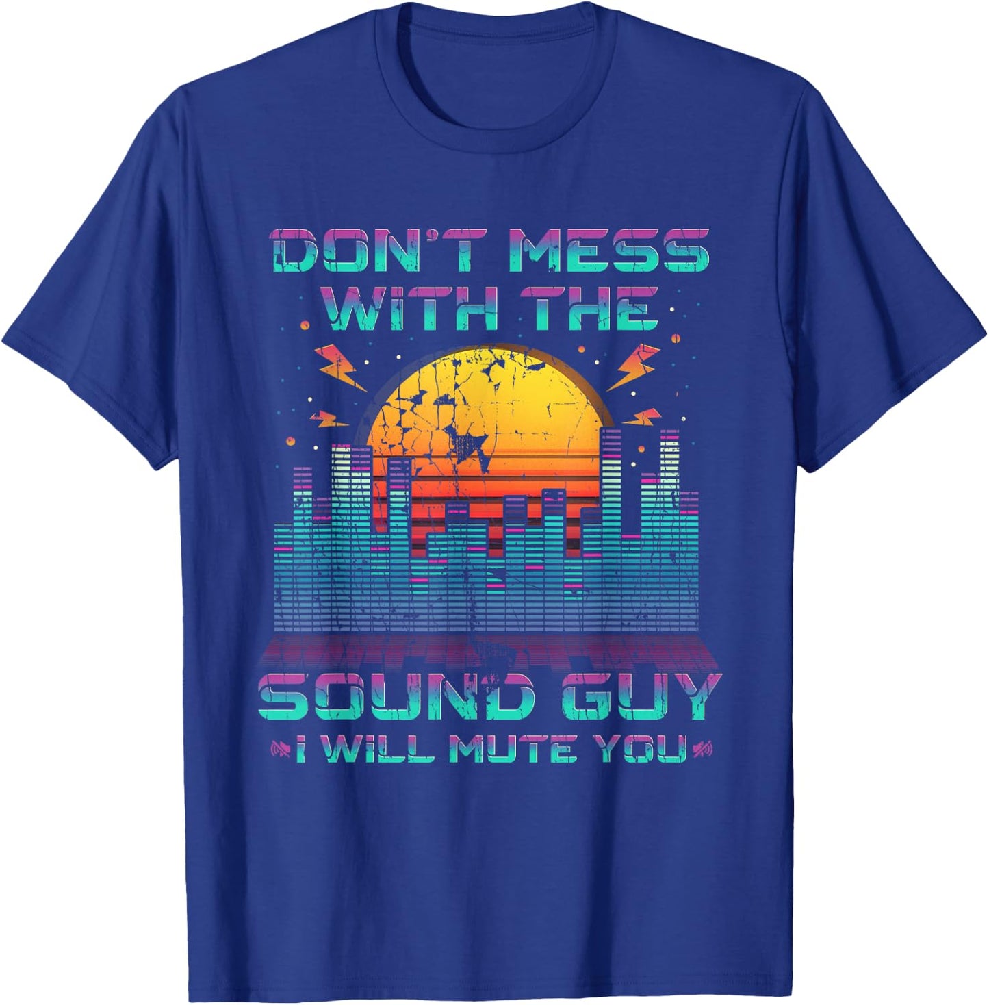 Don't Mess With The Sound Guy I Will Mute You T-Shirt - T-Shirt | Royal