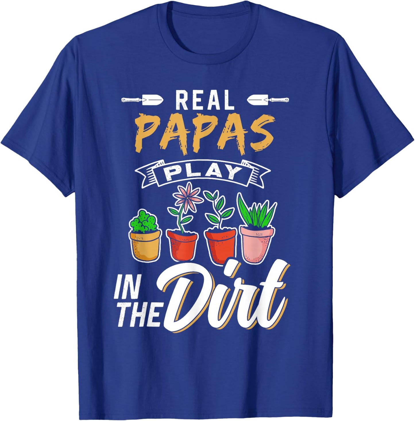 Papas Play In The Dirt Hobby Gardener Gardening Garden T-Shirt - T-Shirt | Royal