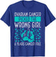 6 Years Ovarian Cancer Survivor Wrong Girl Awareness Ribbon T-Shirt - T-Shirt | Royal