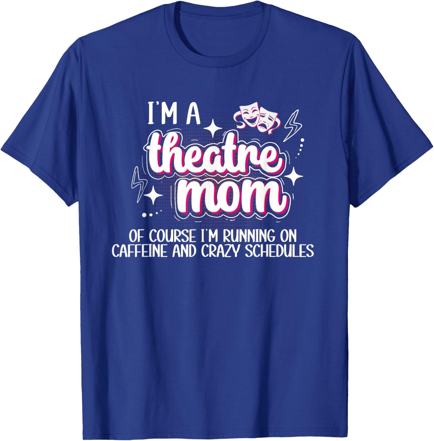 I'm A Theatre Mom Theatre Actress Mom Theater Mama T-Shirt - T-Shirt | Royal