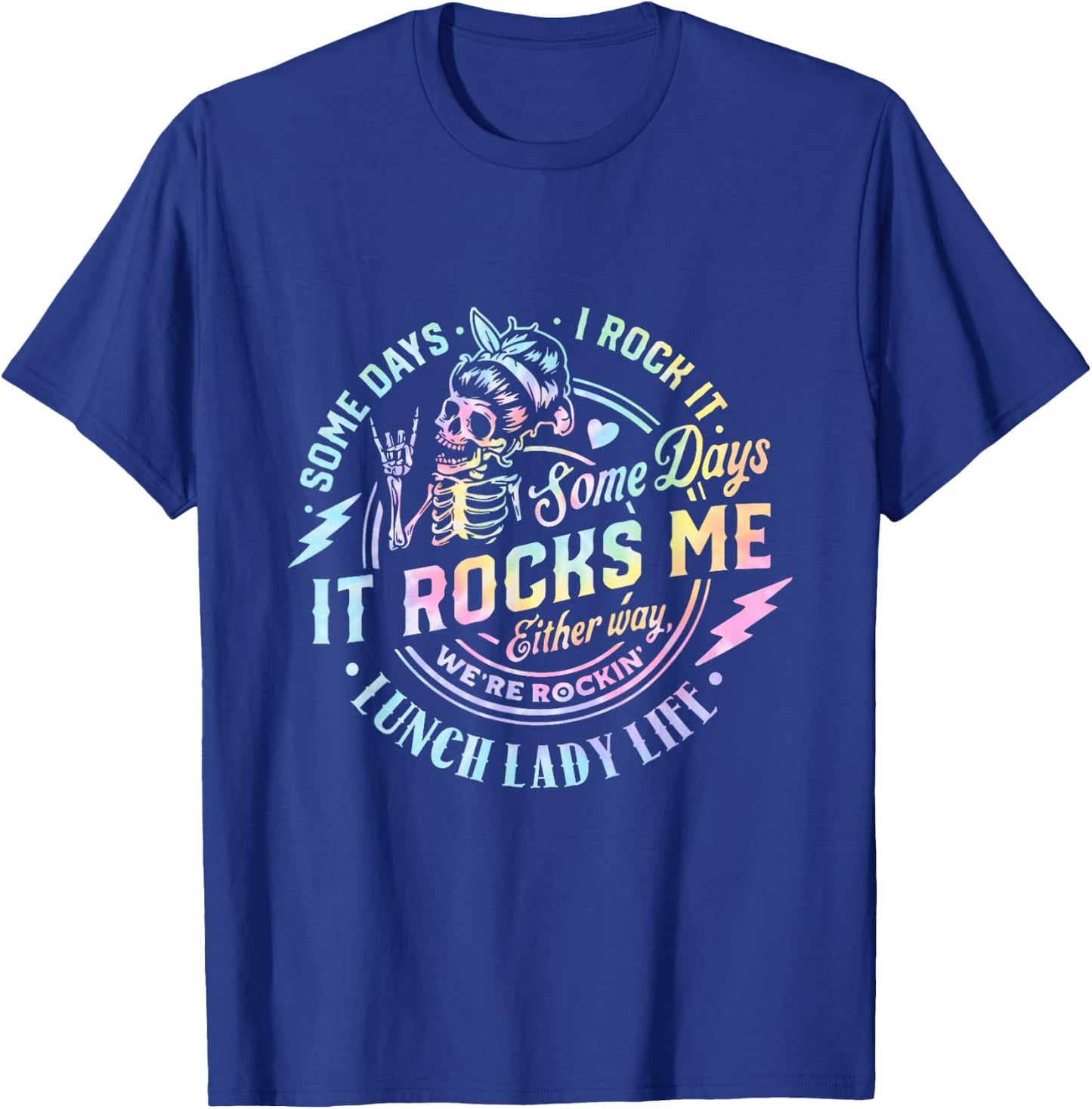 Some Days It Rocks Me Messy Skull Lunch Lady Life Ca Tie Dye T-Shirt - T-Shirt | Royal