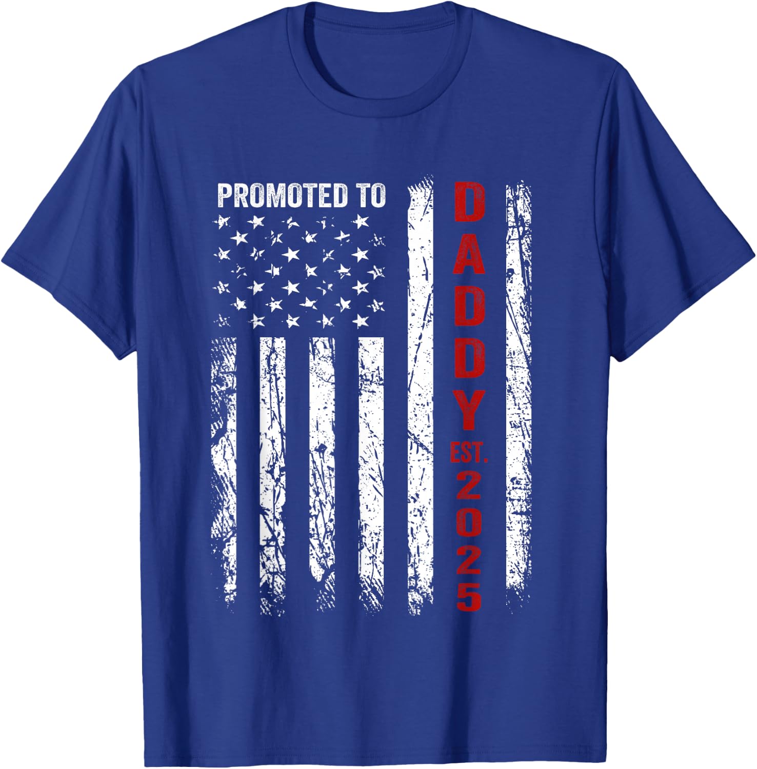 Patriotic Dad Promoted to Daddy Est 2025 New Dad 2025 T-Shirt - T-Shirt | Royal