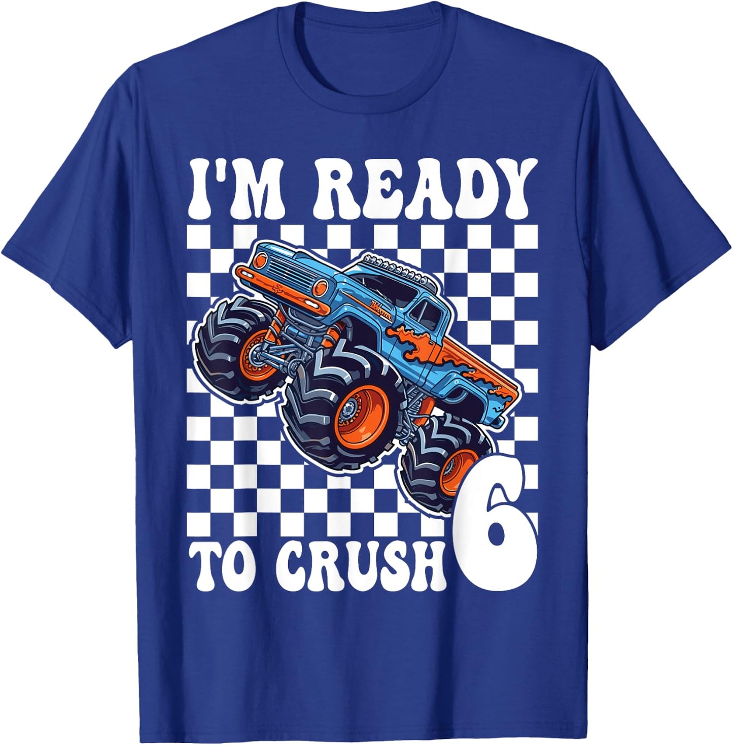 I'm Ready to Crush 6 Monster Truck 6th Birthday Boys Monster T-Shirt - T-Shirt | Royal