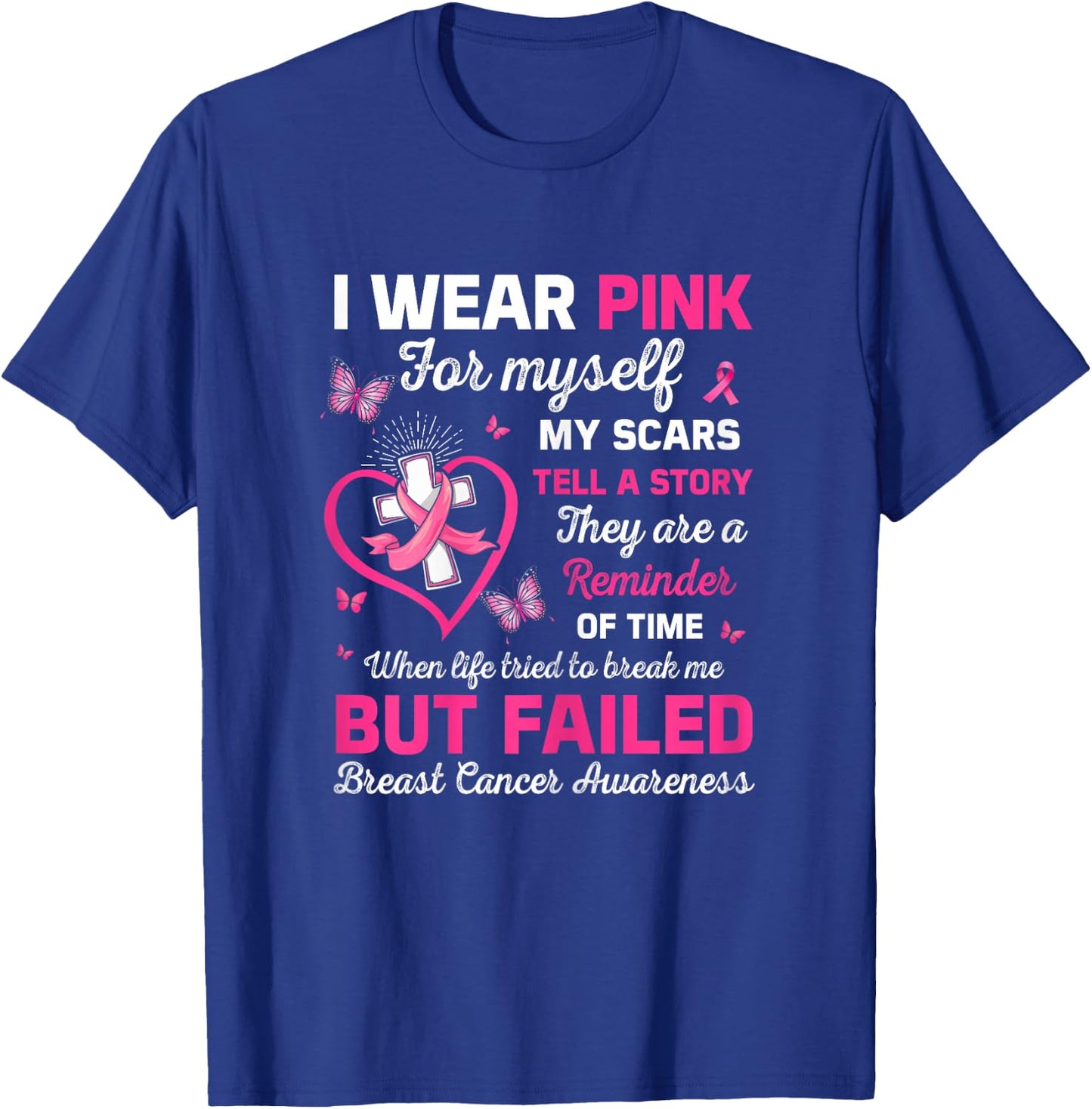 I Wear Pink For Myself My Scars But Failed Breast Cancer T-Shirt - T-Shirt | Royal