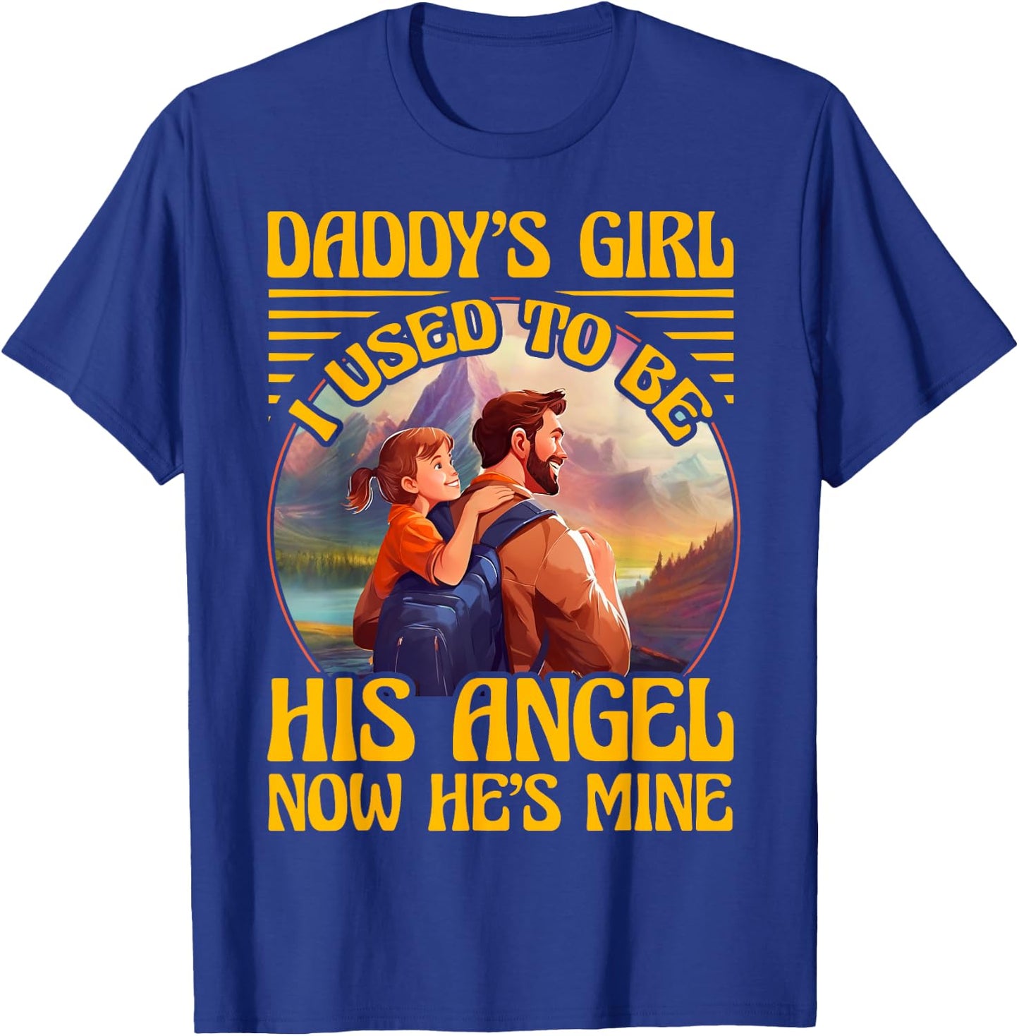 Daddy's Girl I used to be his Angel now he's Mine Women T-Shirt - T-Shirt | Royal