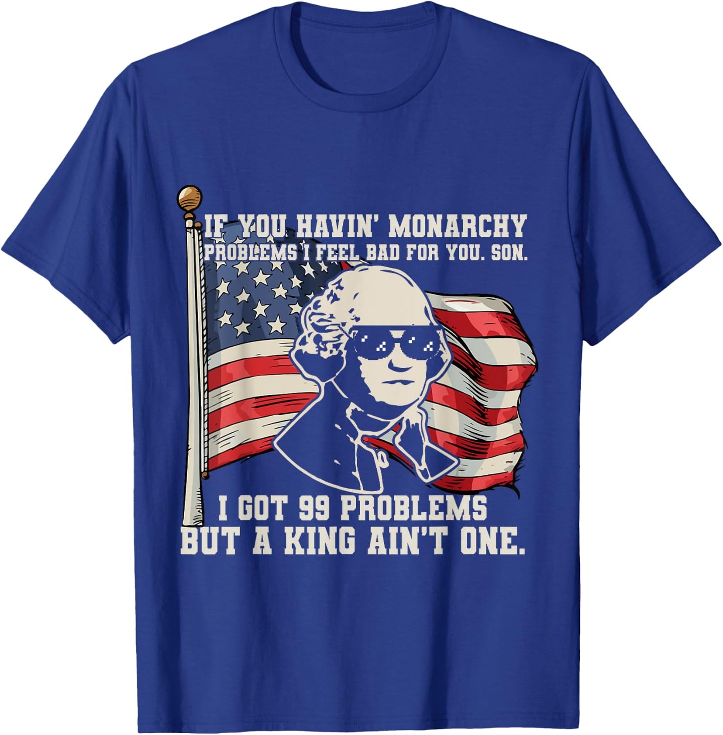 If You Havin' Monarchy Problems I Feel Bad For YOU Son got 9 T-Shirt - T-Shirt | Royal