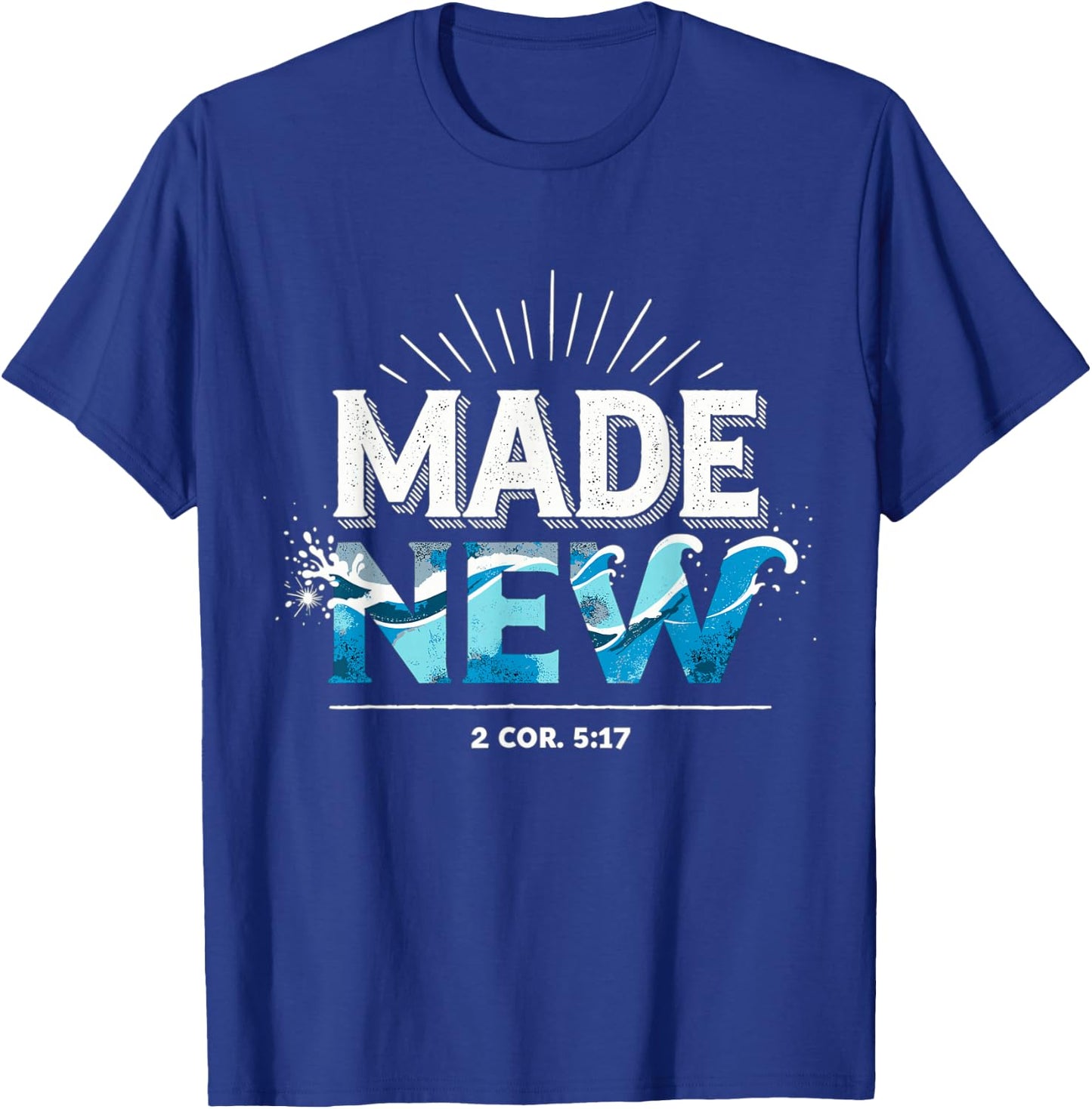 Made New Baptized Baptism T-Shirt - T-Shirt | Royal