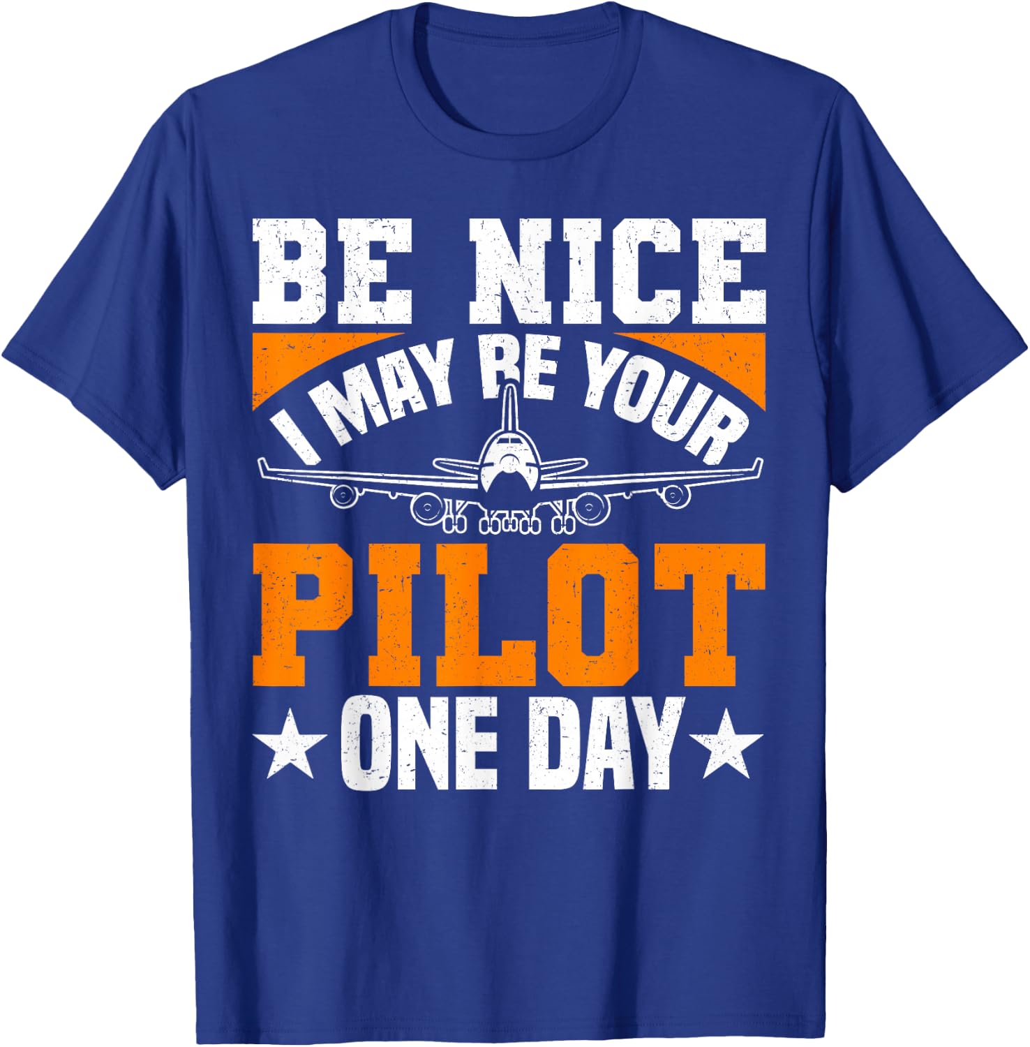 Be Nice I May Be Your Pilot One Day Pilot Aviation Flight T-Shirt - T-Shirt | Royal