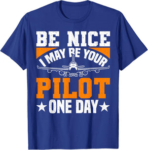 Be Nice I May Be Your Pilot One Day Pilot Aviation Flight T-Shirt - T-Shirt | Royal
