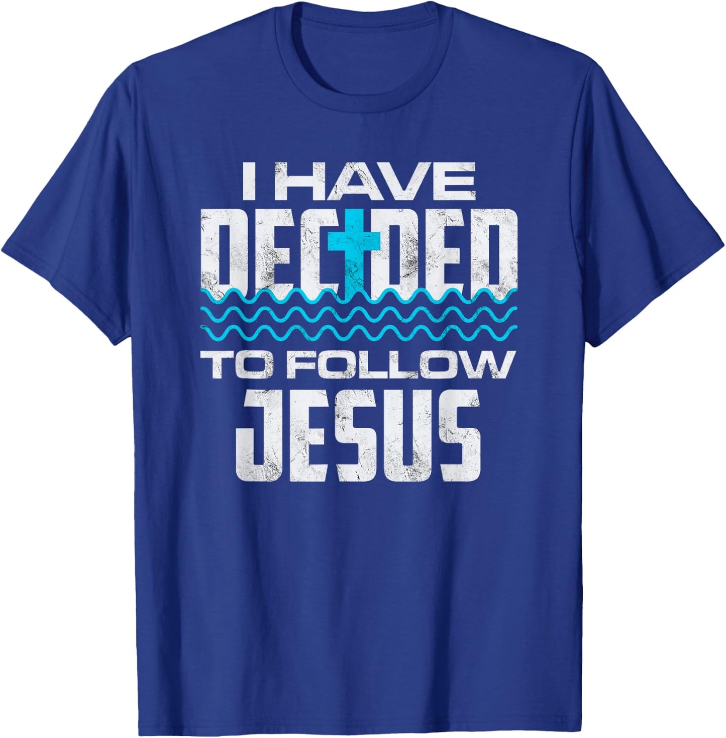 I Have Chosen To Follow Jesus, Baptism Baptized Christian T-Shirt - T-Shirt | Royal